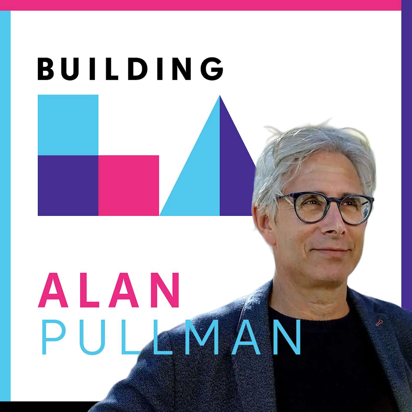 Alan Pullman: What Does It Take to Make a More Livable LA? episode artwork