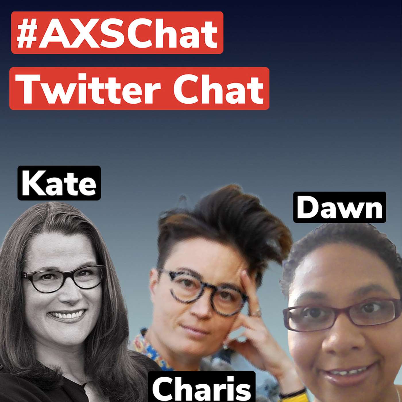 AXSChat Podcast  with Kate Nicholson, Dawn Gibson and Charis Hill