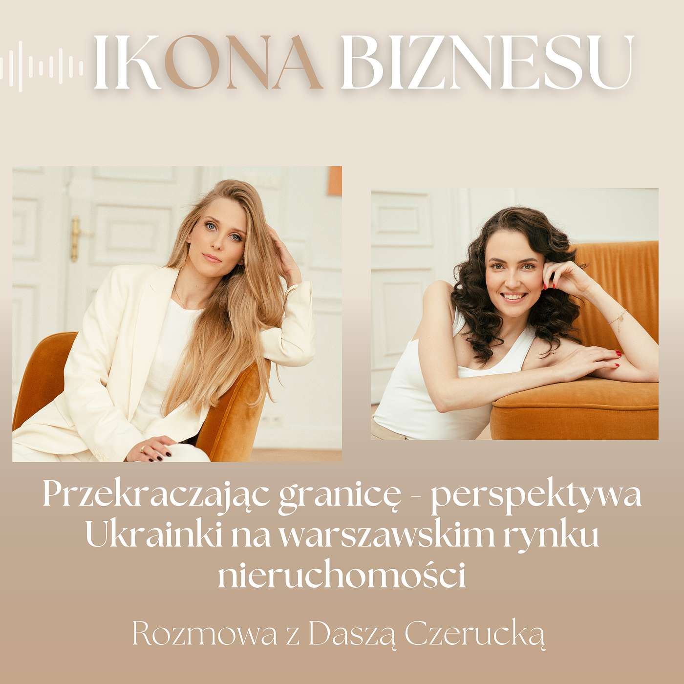 #004 Przekraczając granicę - perspektywa Ukrainki na warszawskim rynku nieruchomości