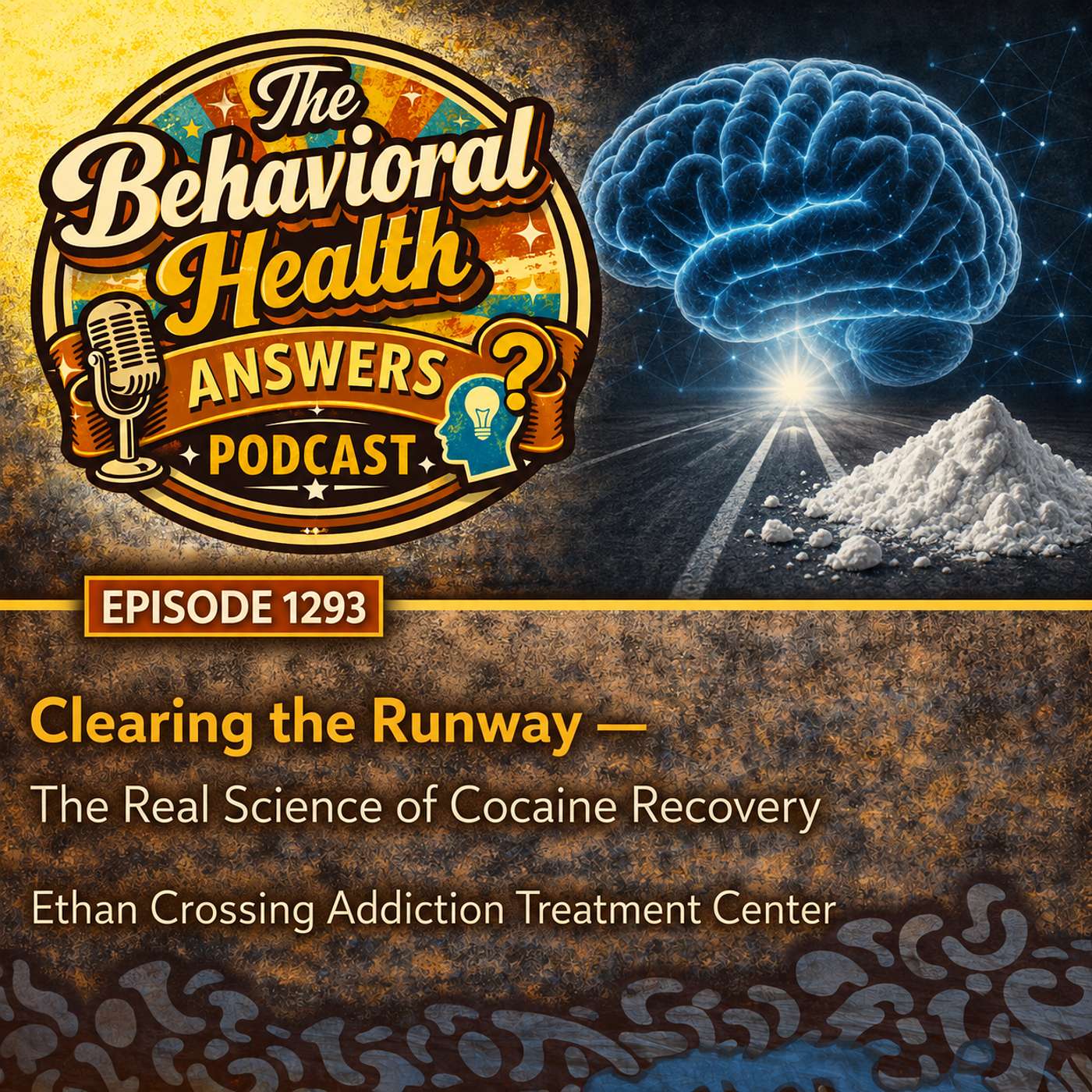 Episode 1293: Clearing the Runway - The Real Science of Cocaine Recovery | Ethan Crossing Addiction Treatment Center episode artwork