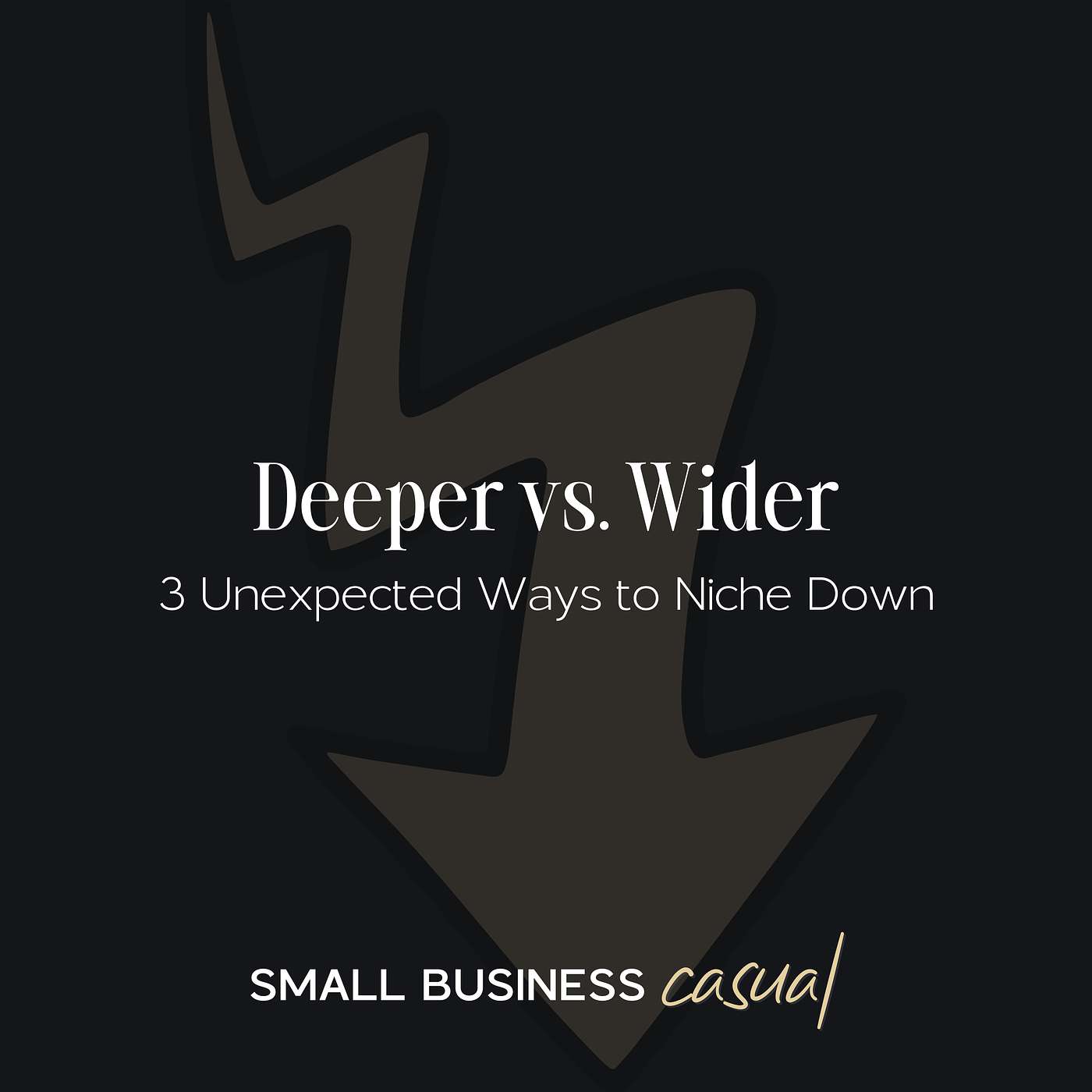 Deeper, Not Wider: 3 Unexpected Ways to Niche Down