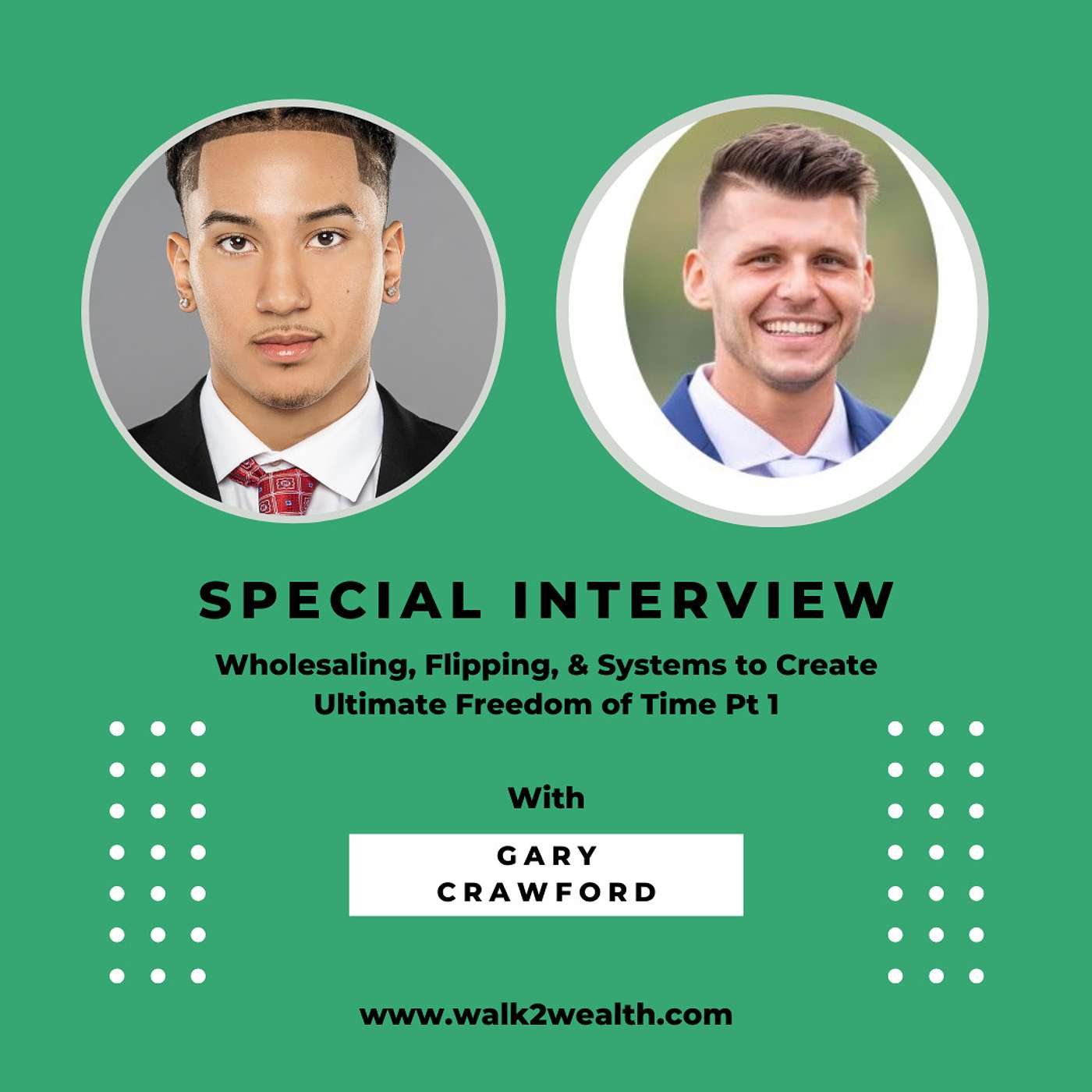 Wholesaling, Flipping, & Systems to Create Ultimate Freedom of Time w/ Gary Crawford Pt 1