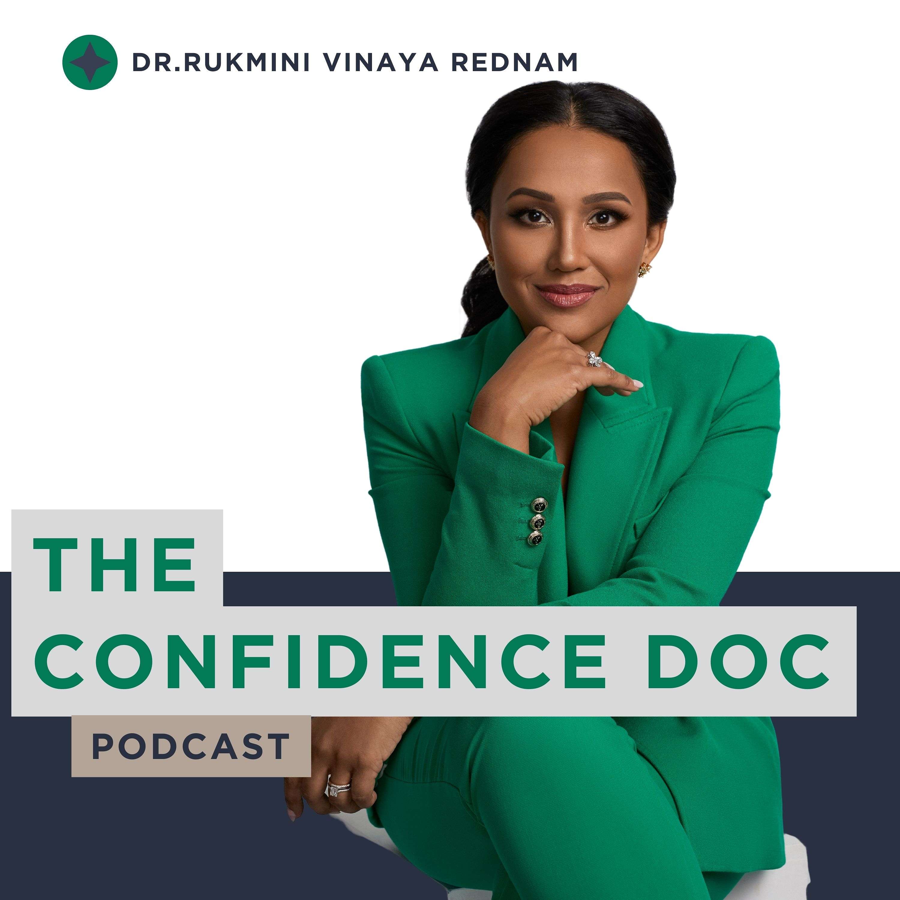 The Confidence Doc Podcast with Dr. Rukmini (Vinaya) Rednam