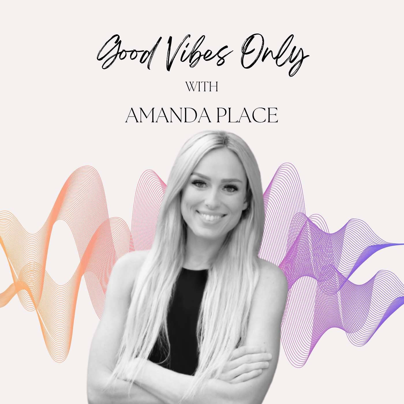 Good Vibes Only - Good Vibes Only with Amanda Place