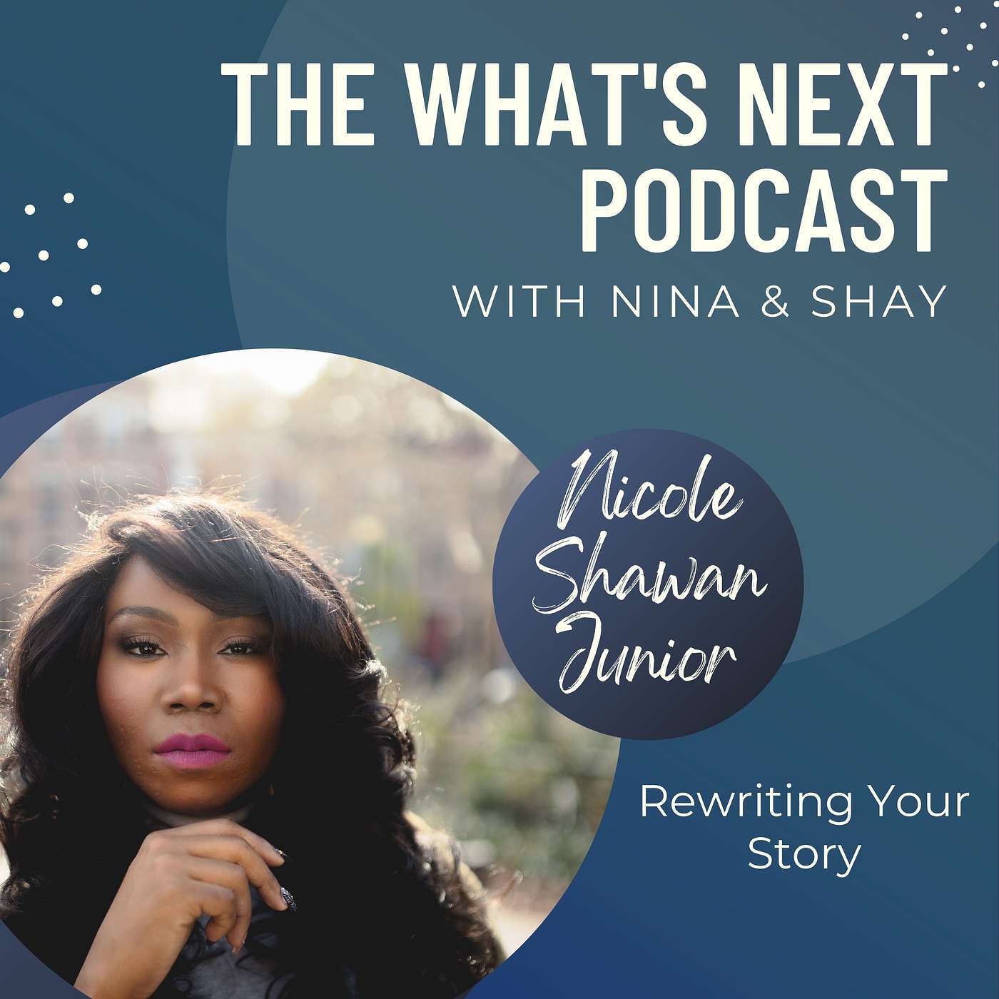 The What\'s Next Podcast with Nina & Shay