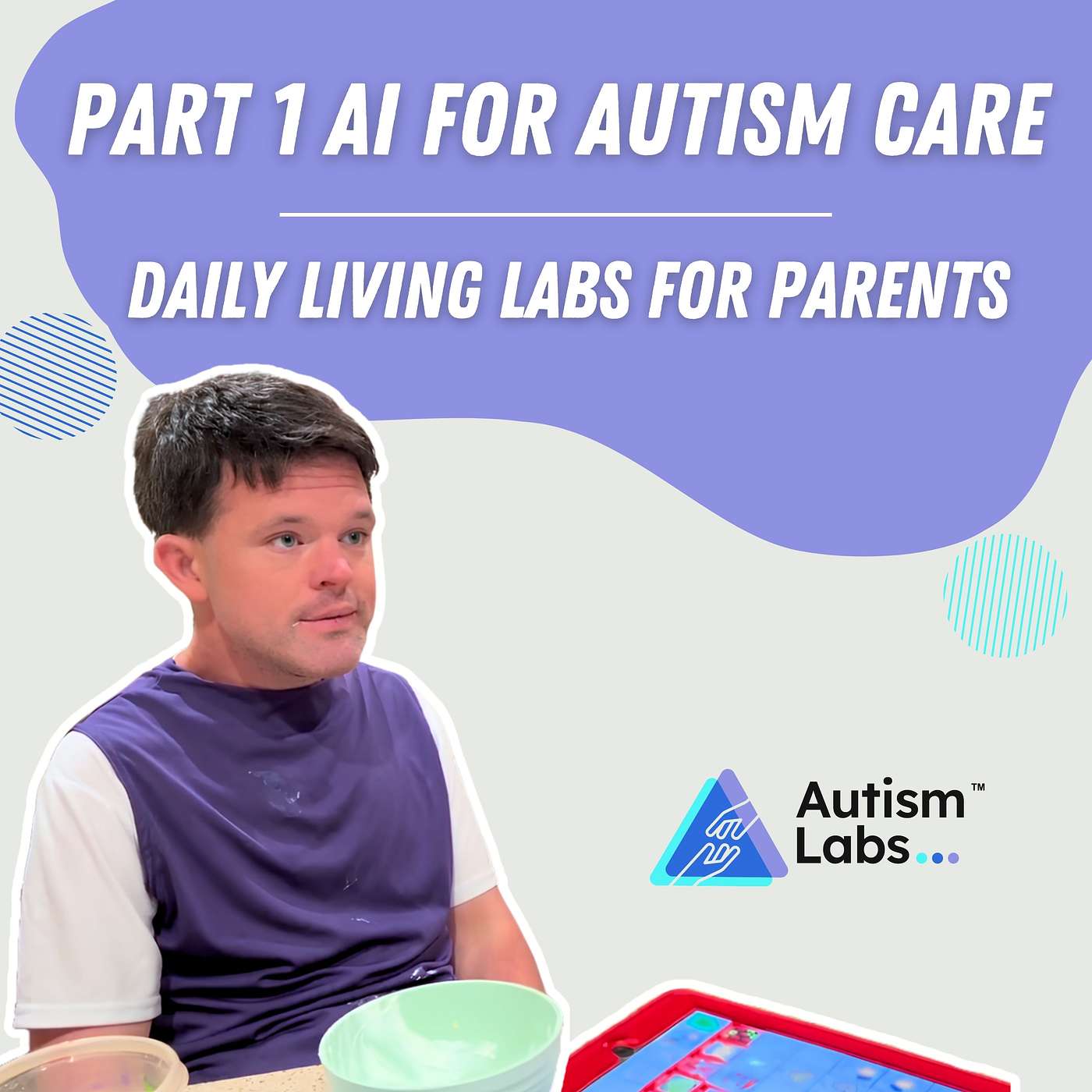 Part 1 AI for Autism Care: Daily Living Labs for Parents