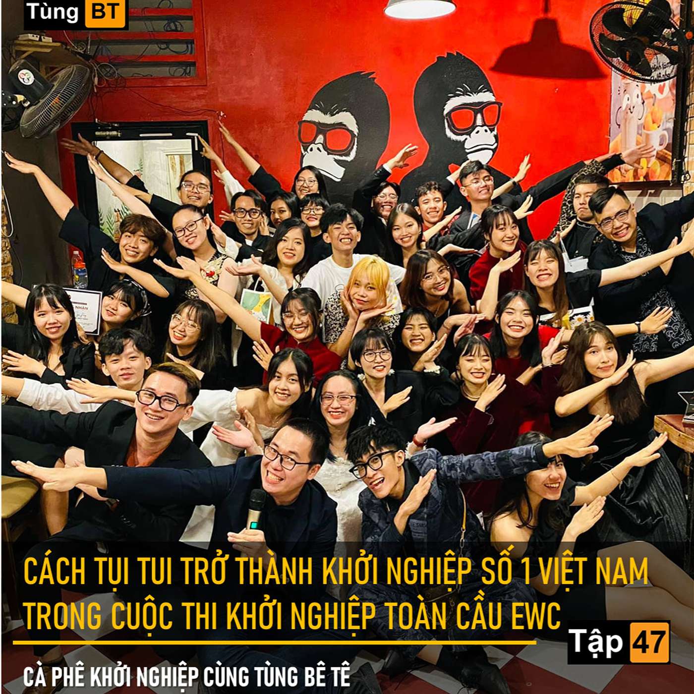 # - 47 Cách tụi tui trở thành Khởi nghiệp số 1 Việt Nam trong cuộc thi Khởi nghiệp Toàn cầu EWC episode artwork