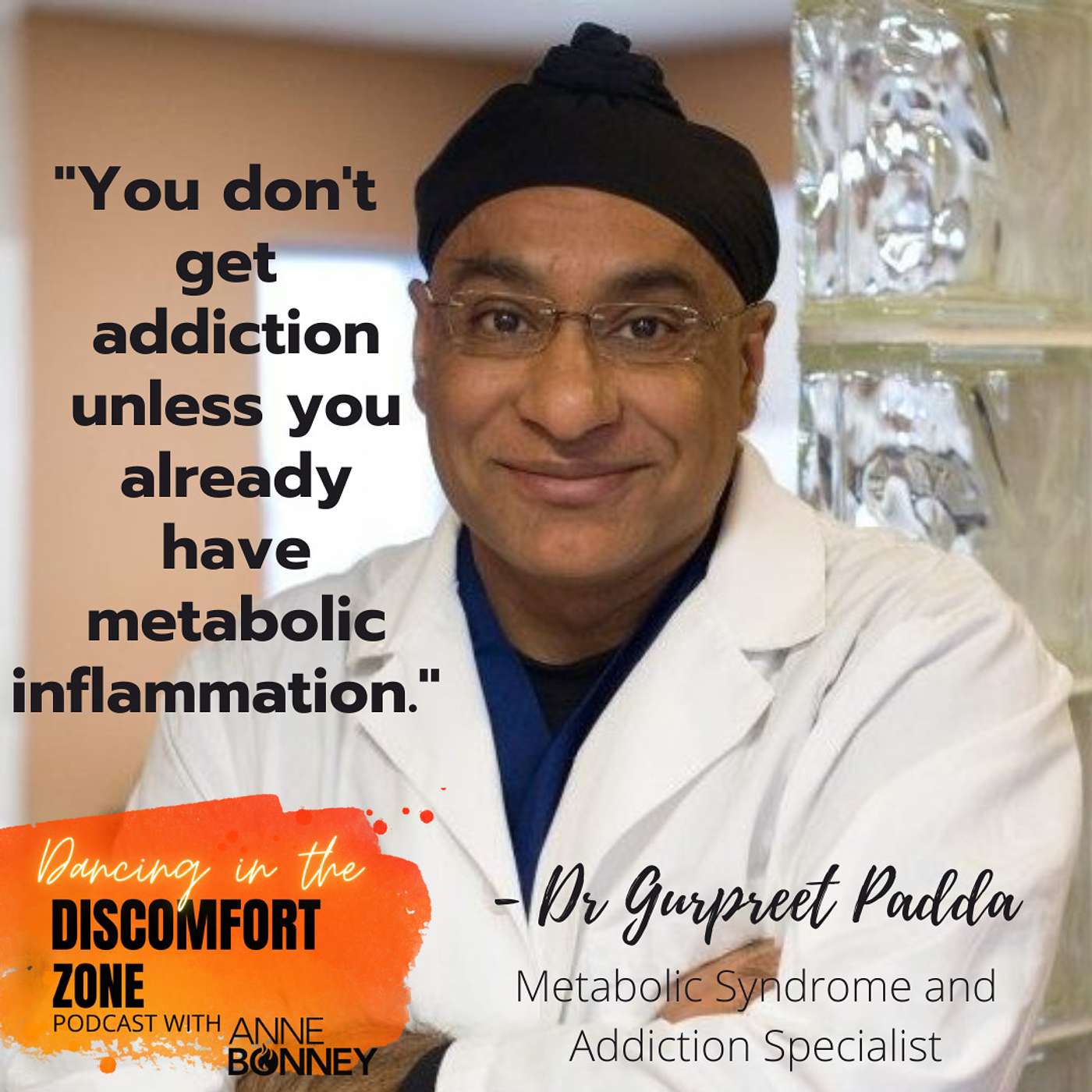Episode 199: Dr Gurpreet Padda on Addiction, Metabolic Syndrome and that which is ailing the US episode artwork