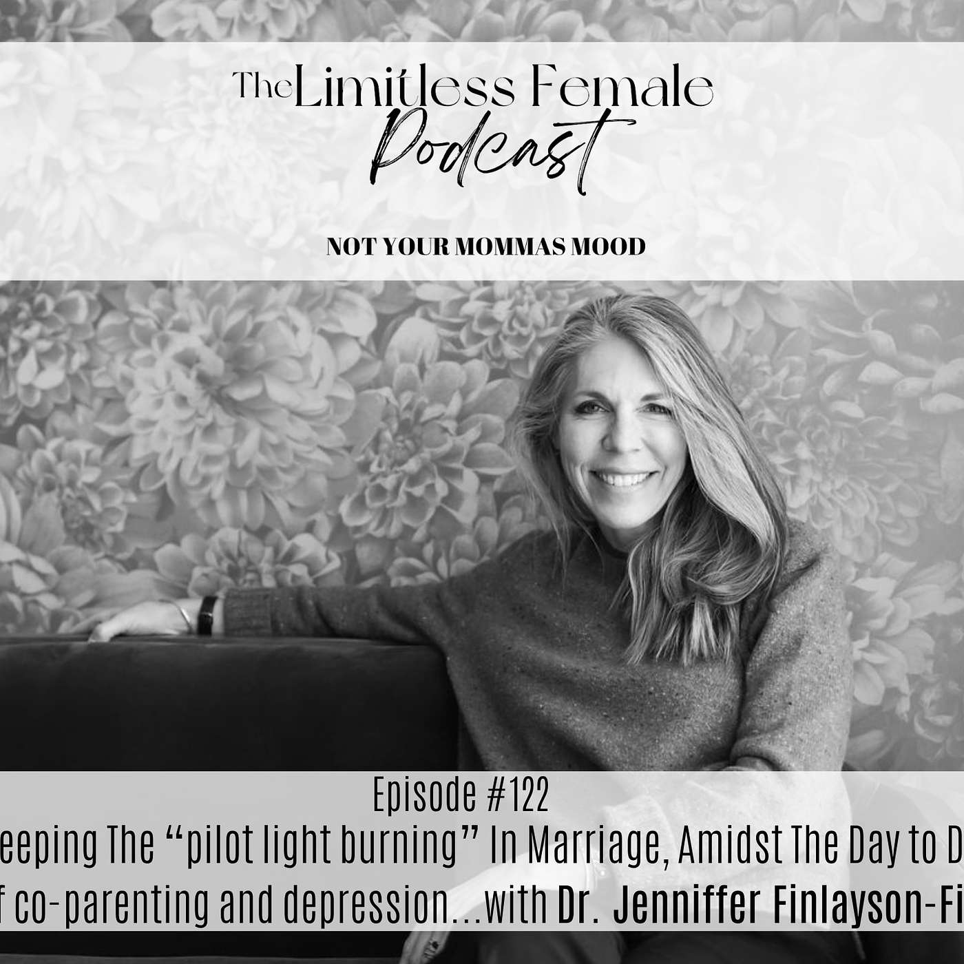 #122 Keeping the "Pilot light burning" Amidst the Day to Day of Marriage and Depression w/  LDS relationship and sexuality coach, Dr. Jennifer Finlayson-Fife