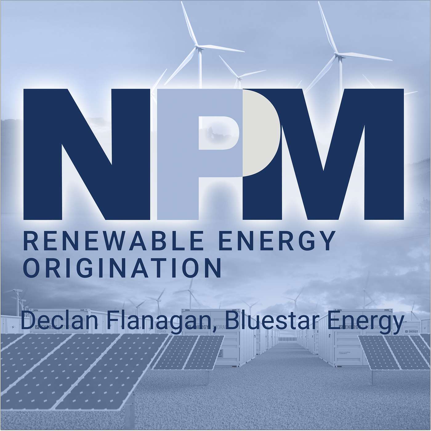 NPM Interconnections (US) - Episode 74: Declan Flanagan | Bluestar Energy Capital