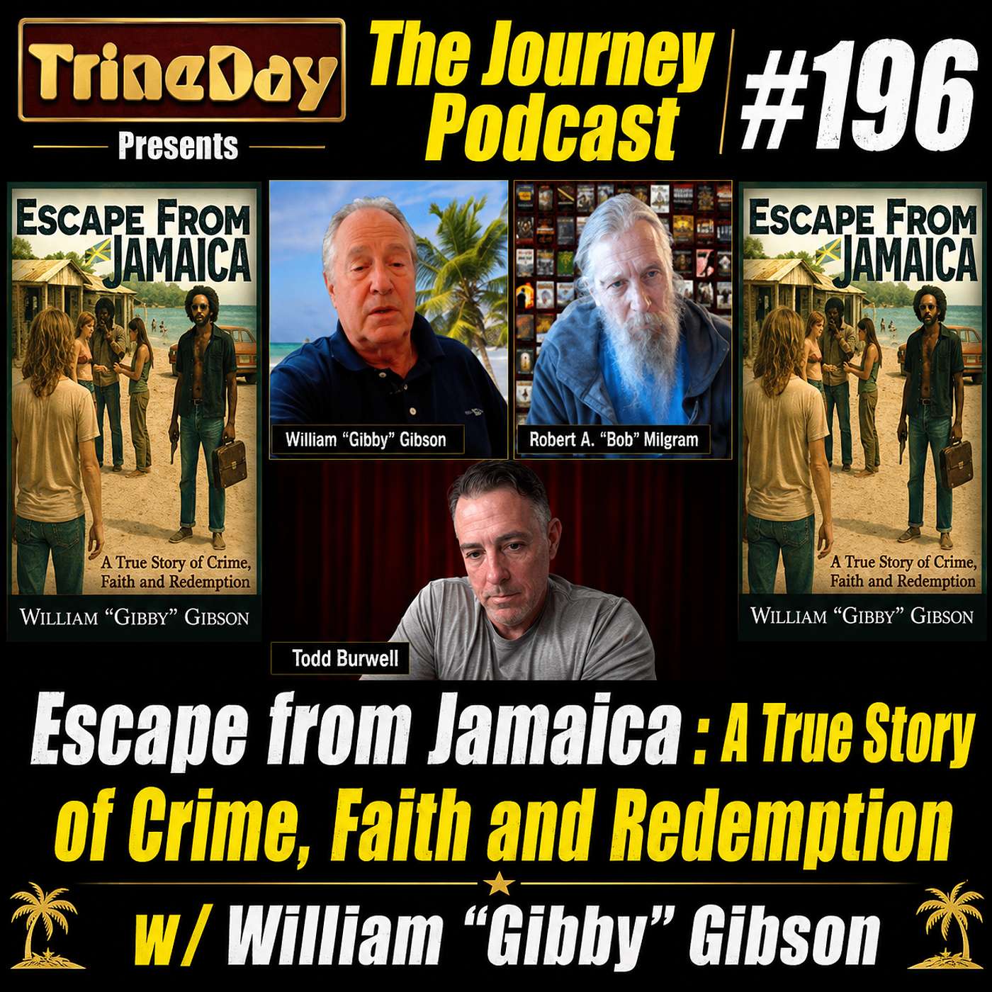 The Journey 196. Escape from Jamaica: A True Story of Crime, Faith and Redemption w/ "Gibby" Gibson episode artwork