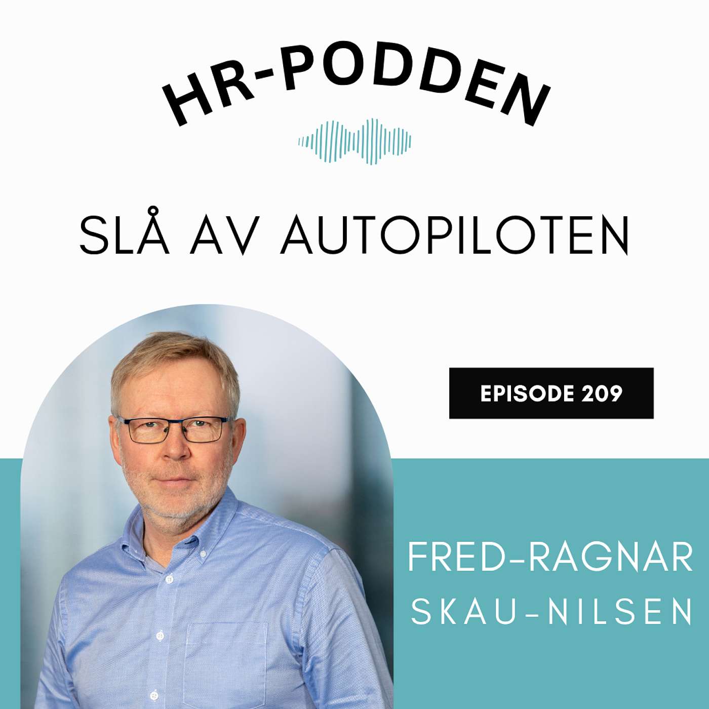 209: Bli kjent med livet på "hjernekontoret" med Fred-Ragnar Skau-Nilsen