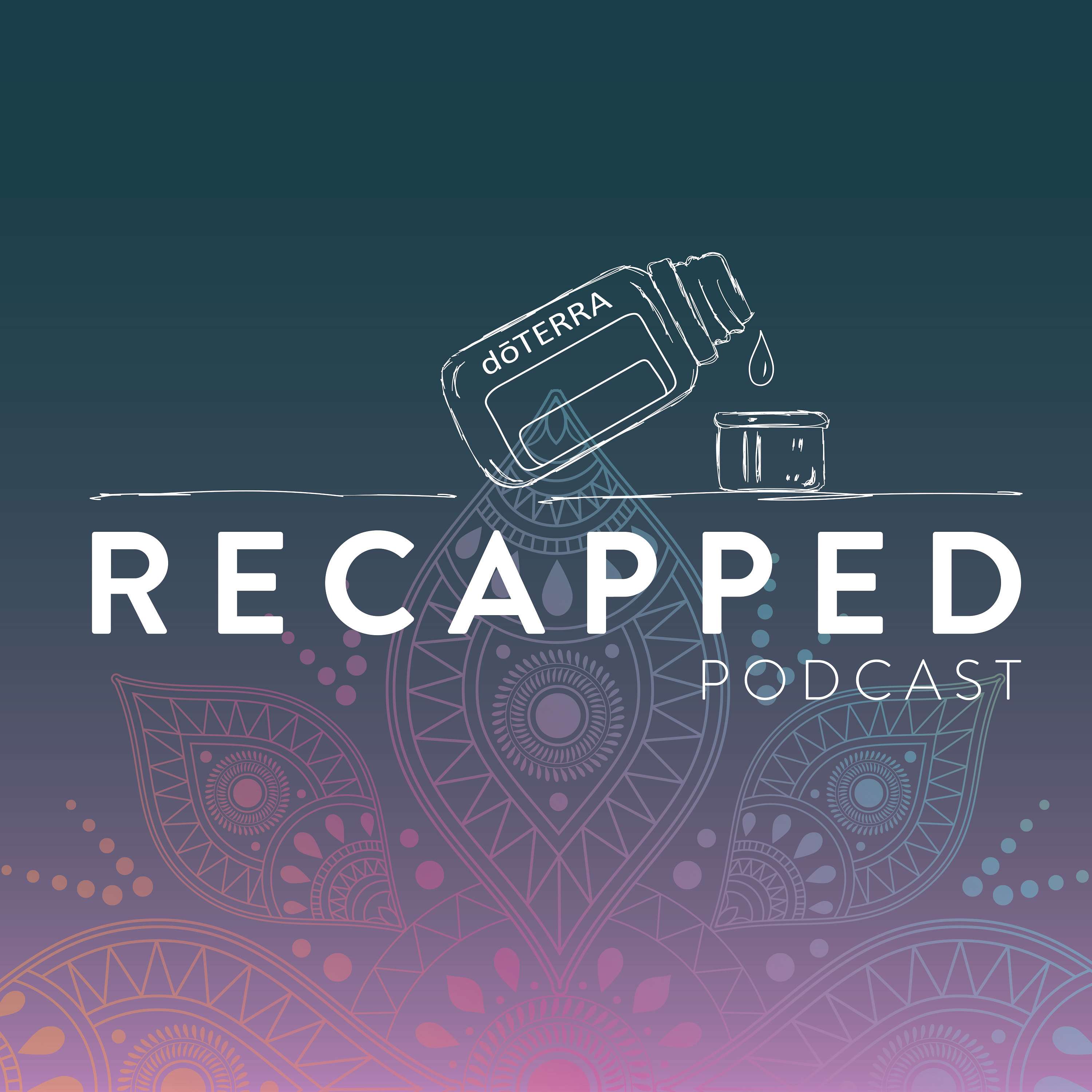 dōTERRA Recapped: A Mindful Living Podcast podcast artwork