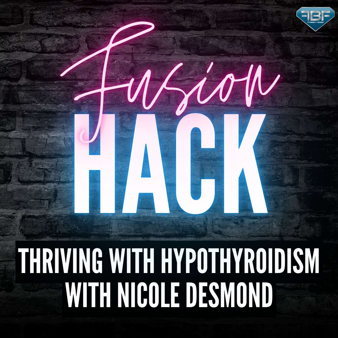 Fusion Hack: Thriving With Hypothyroidism with Nicole Desmond