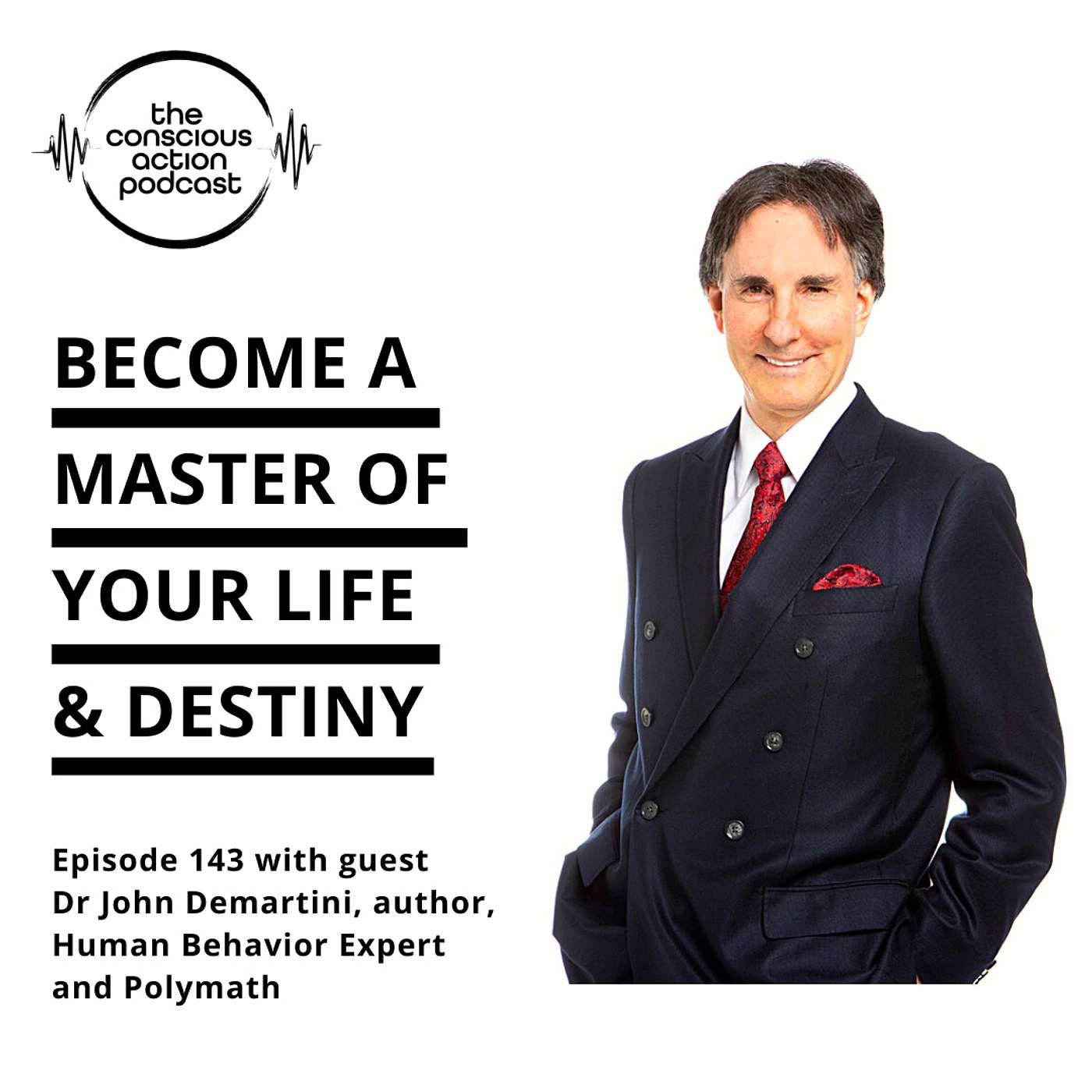 Episode 143 with Dr John Demartini - Become a master of your life and destiny episode artwork