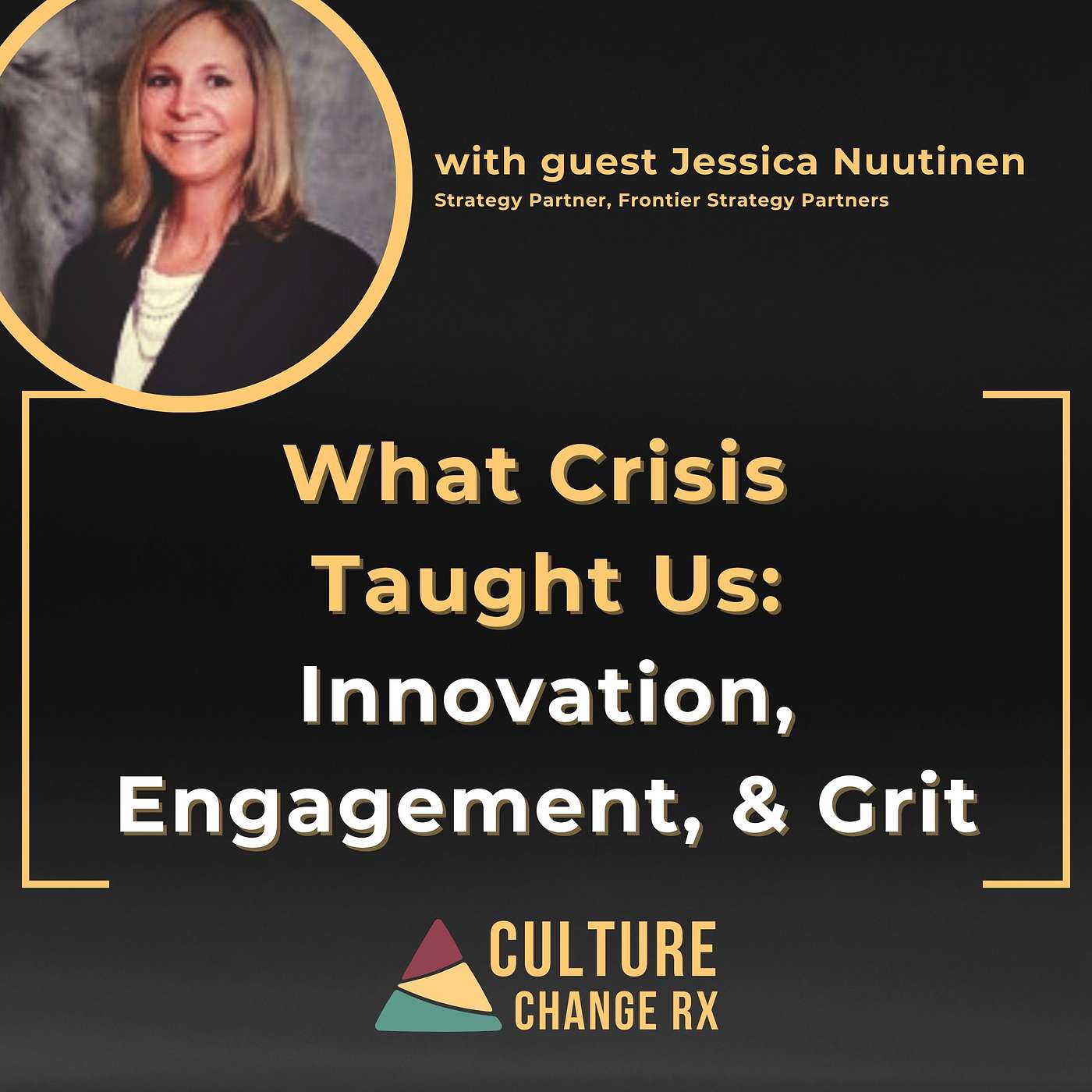 What Crisis Taught Us: Innovation, Engagement, and Grit (Jessica Nuutinen)