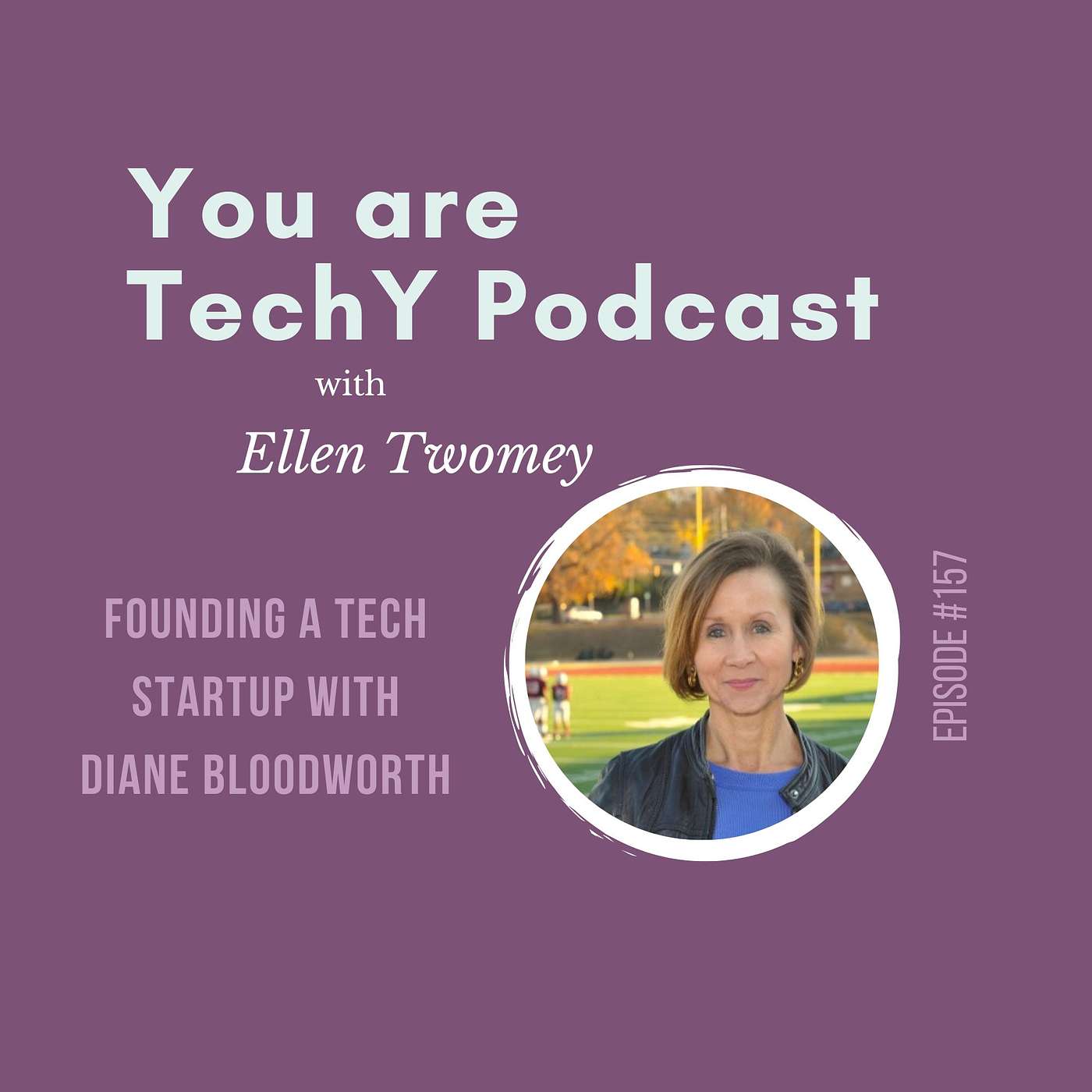 Ep. 157 - Founding a Tech Startup with Diane Bloodworth