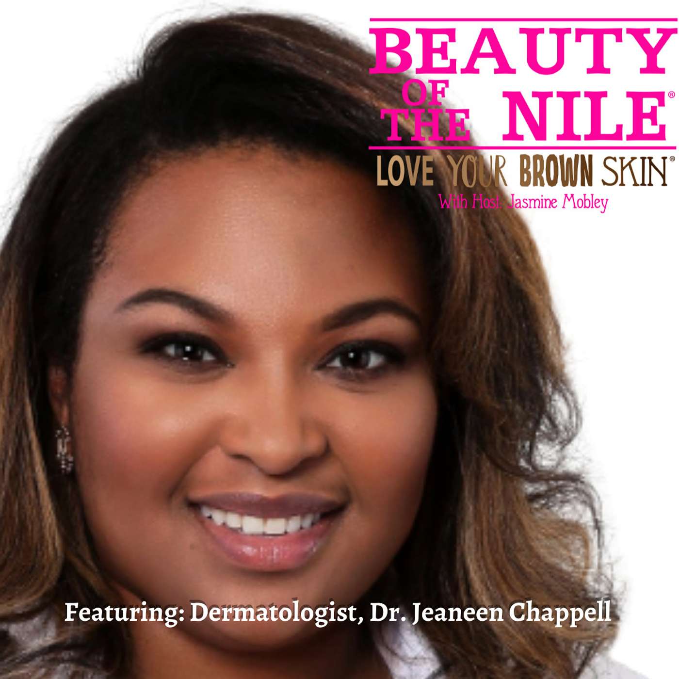 Dispelling Skin Care Myths & How to Keep Your Skin Looking Healthy and Beautiful Forever - Featuring: Cosmetic Dermatologist, Dr. Jeaneen Chappell - Episode 14