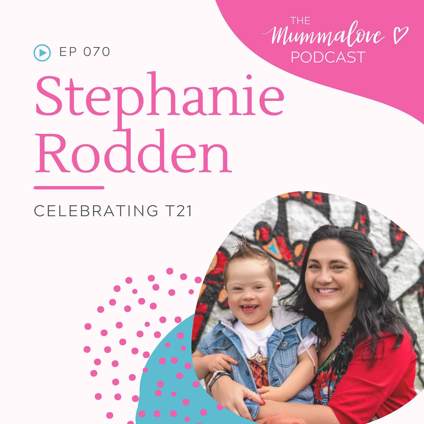 Celebrating T21, with Stephanie Rodden