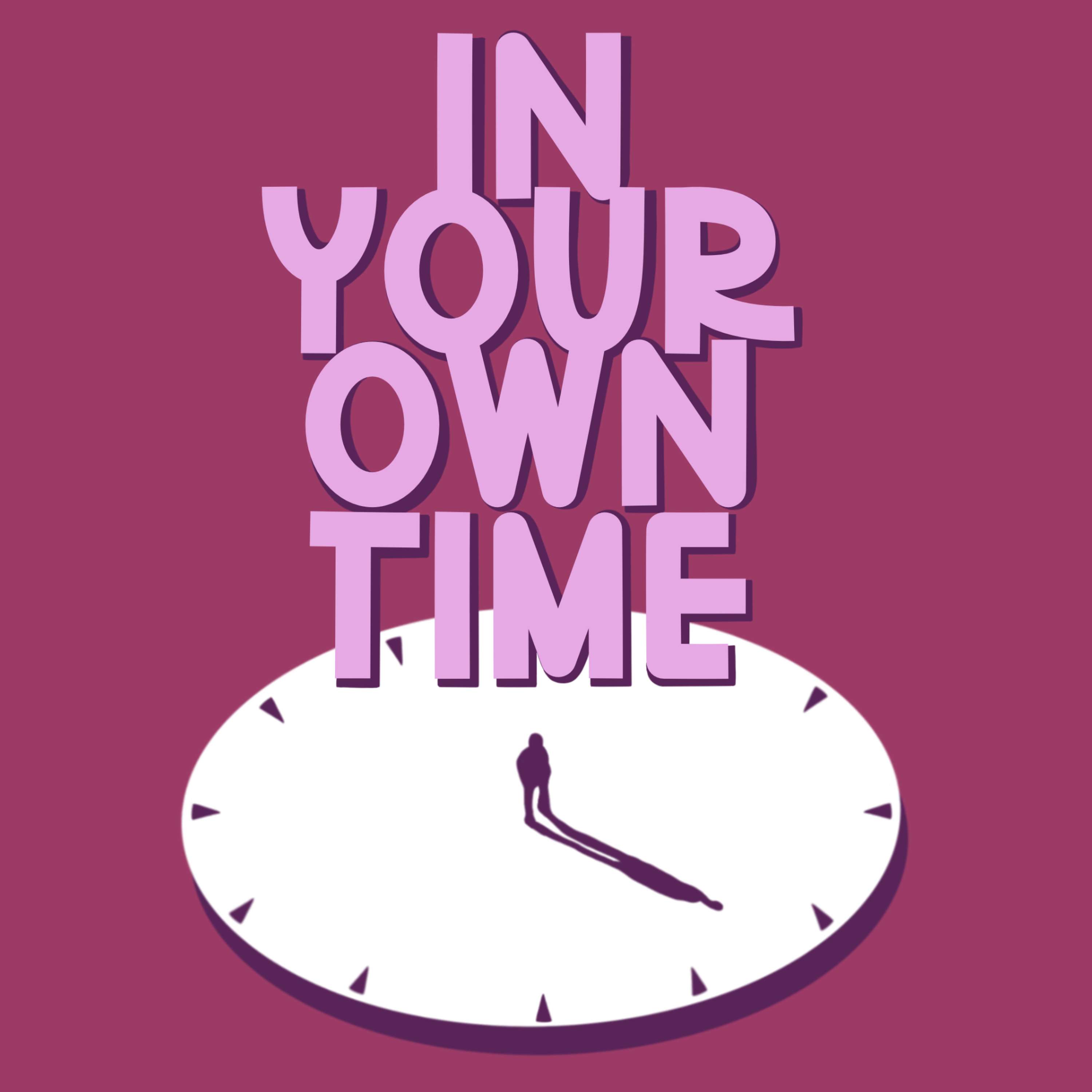 In Your Own Time