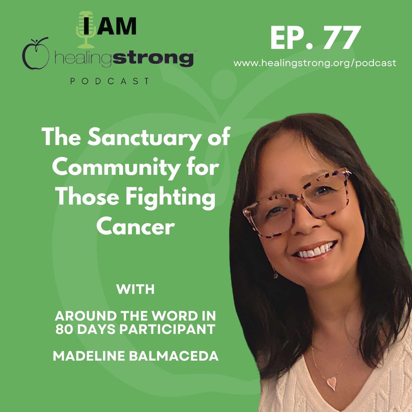 77: The Sanctuary of Community for Those Fighting Cancer | Madeline Balmaceda