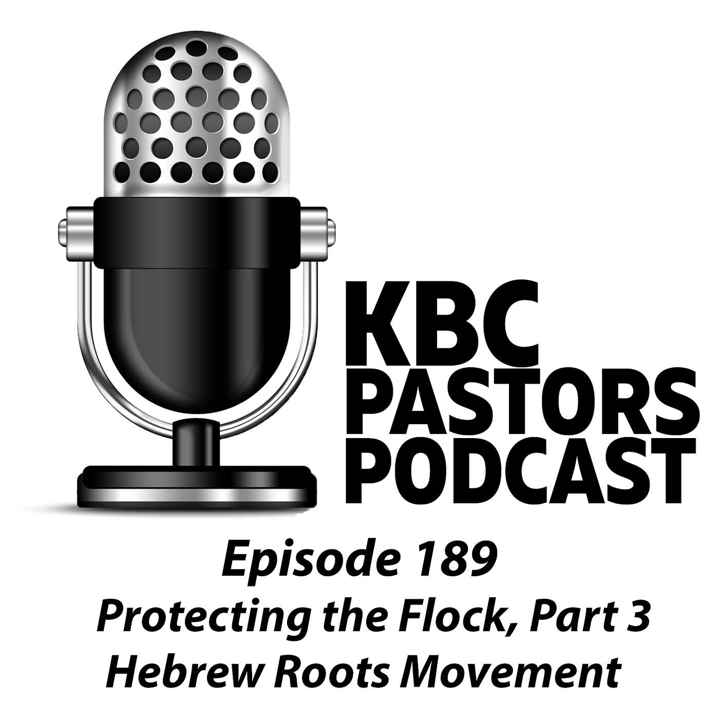 Ep. 189 | Protecting the Flock, Part 3: Hebrew Roots Movement