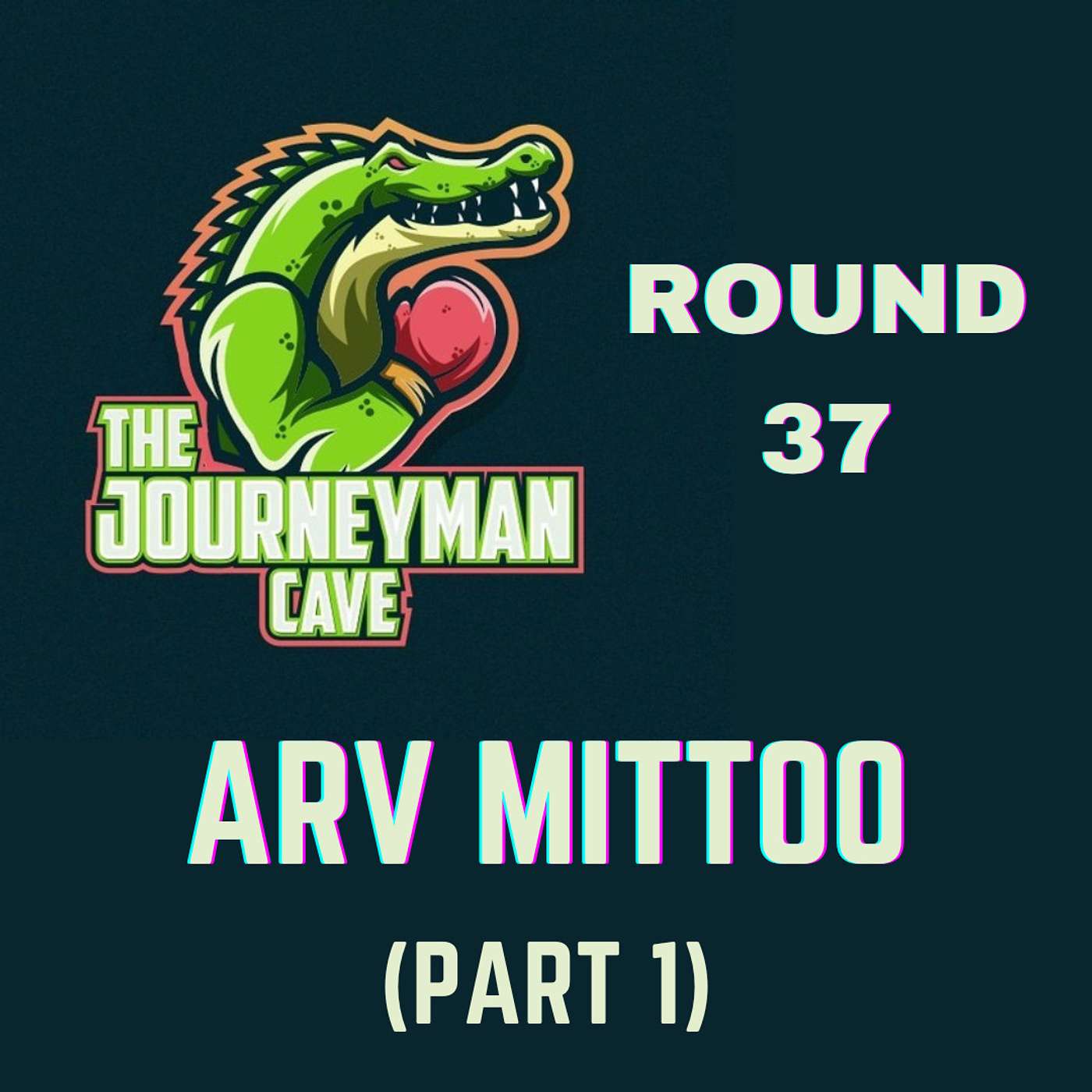 Round 37 - Arv Mittoo (Part 1)