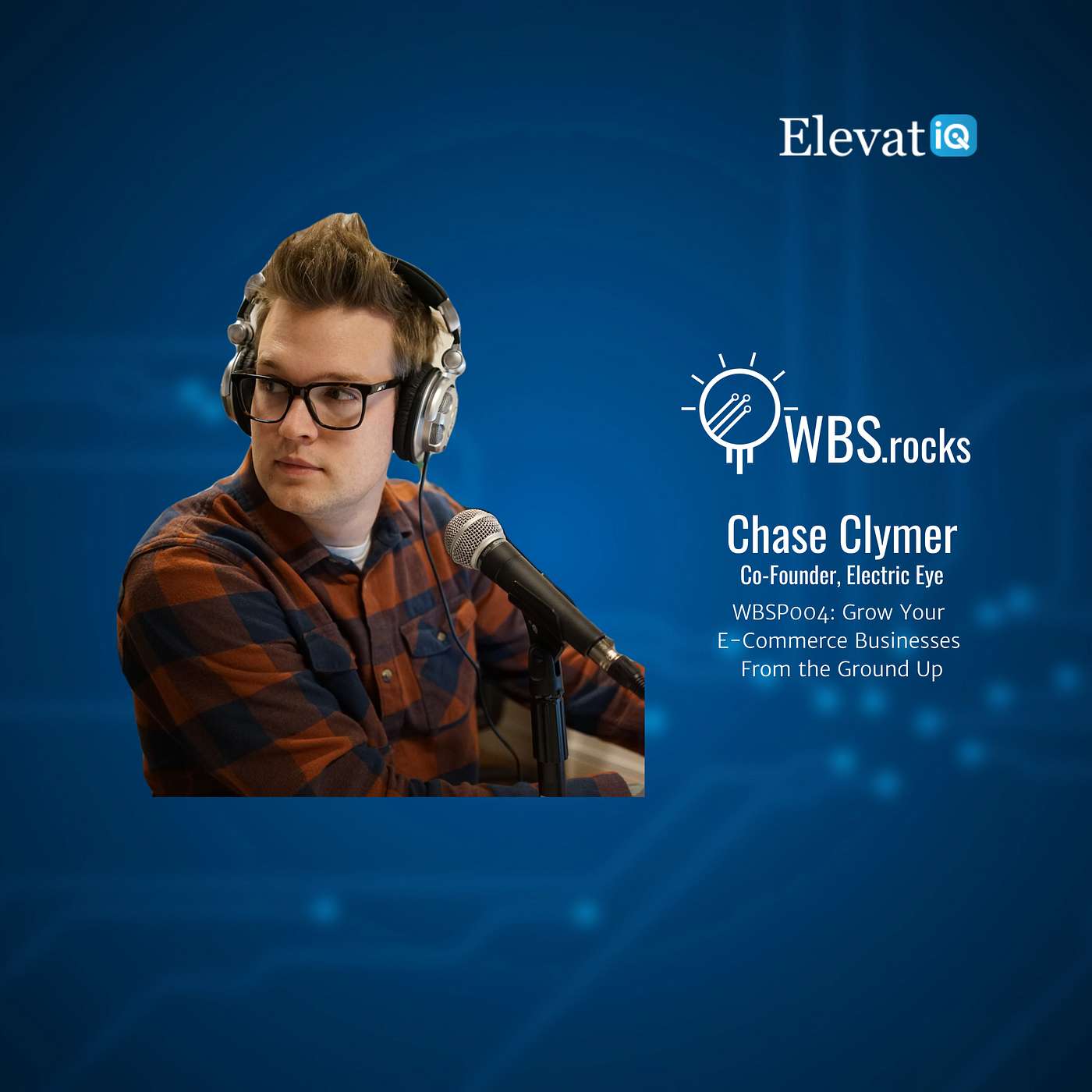 WBSP004: Grow Your E-Commerce Businesses From the Ground Up w/ Chase Clymer