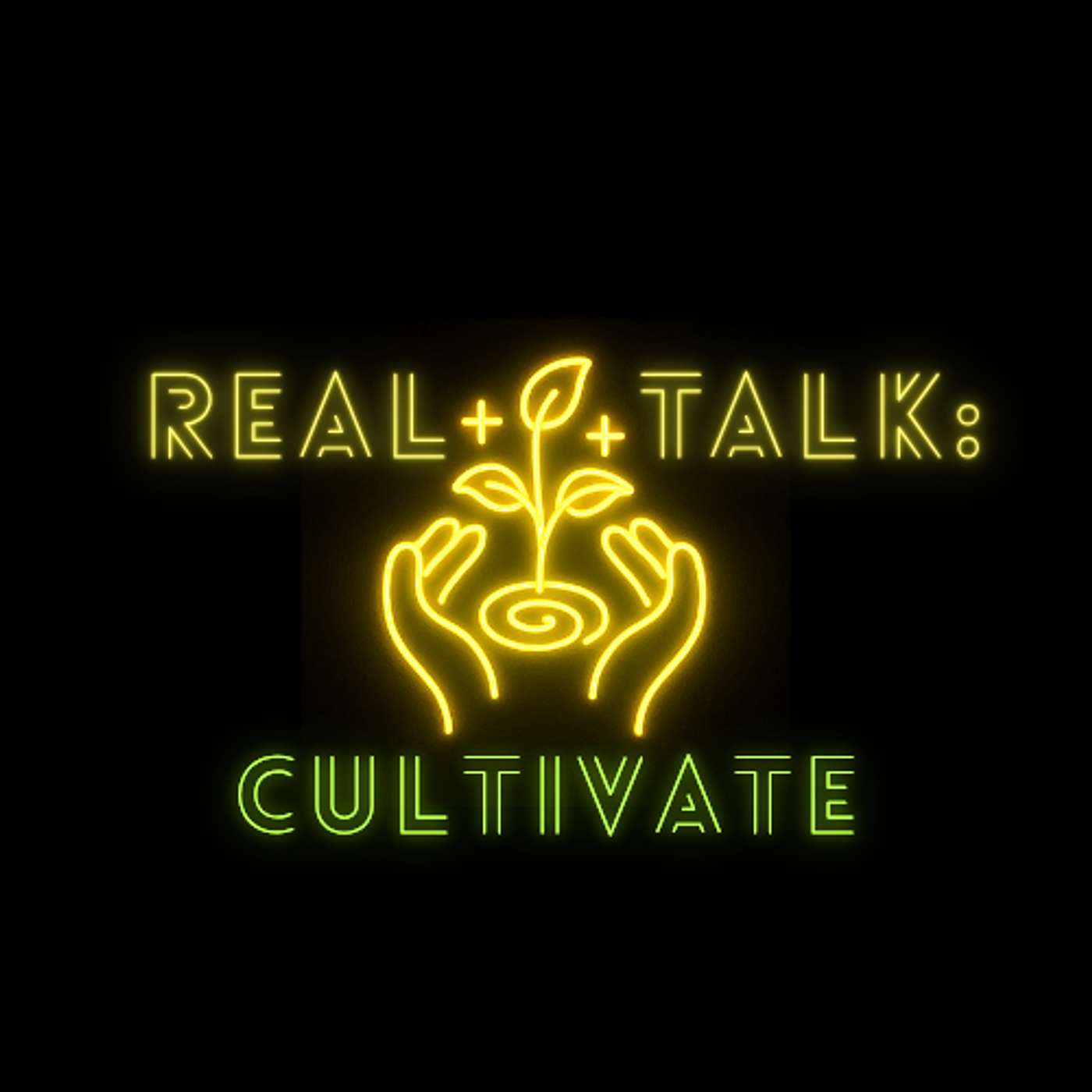 Cultivate: Real Talk