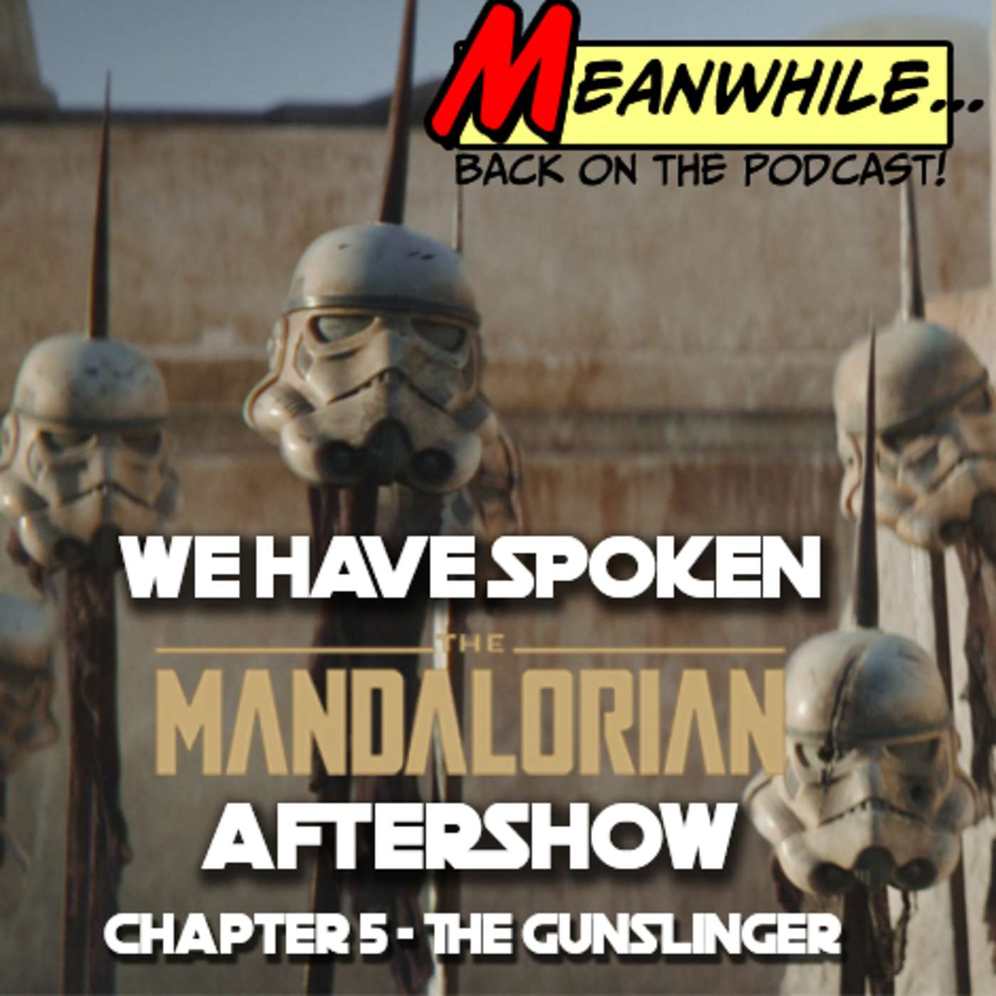 Ep. 21 - We Have Spoken - The Mandalorian Aftershow - Chapter 5 - The Gunslinger