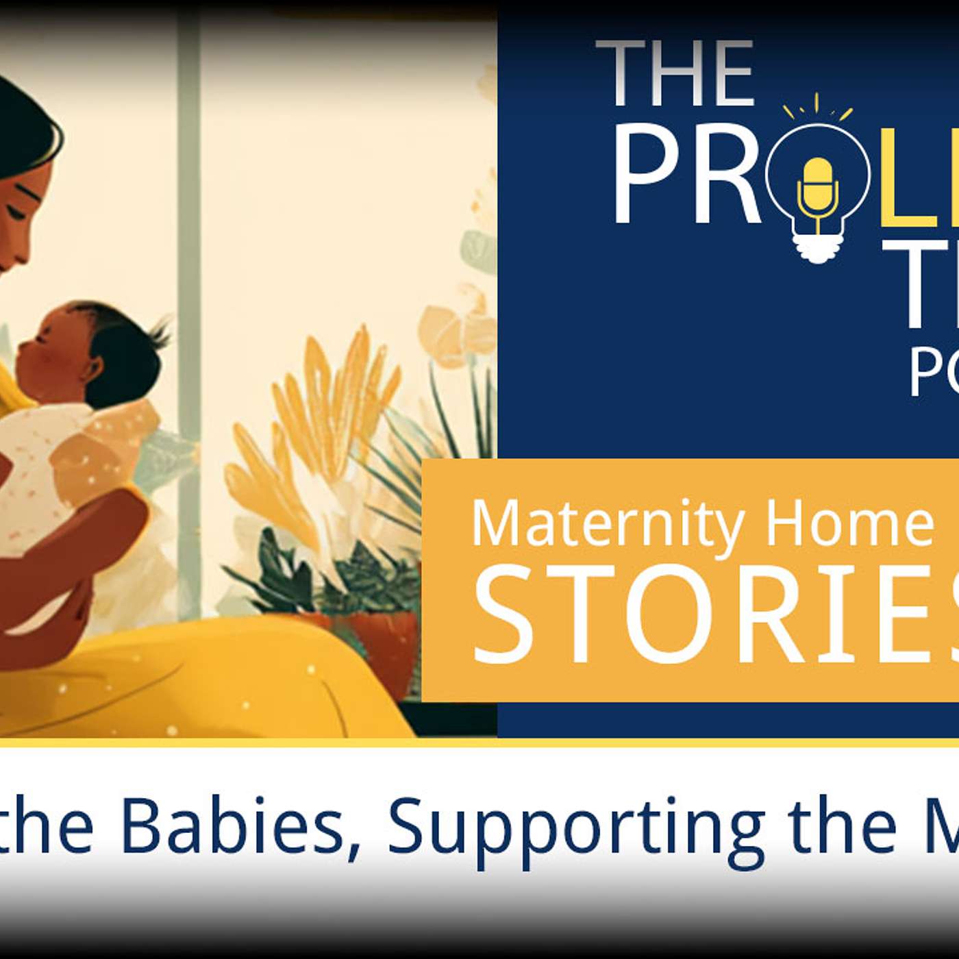 Maternity Home Stories – Saving the Babies – Supporting the Mothers episode artwork