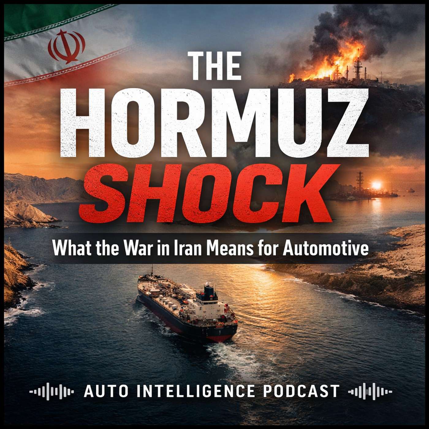 The Hormuz Shock: What the War in Iran Means for Automotive The Hormuz Shock: What the War in Iran Means for Automotive