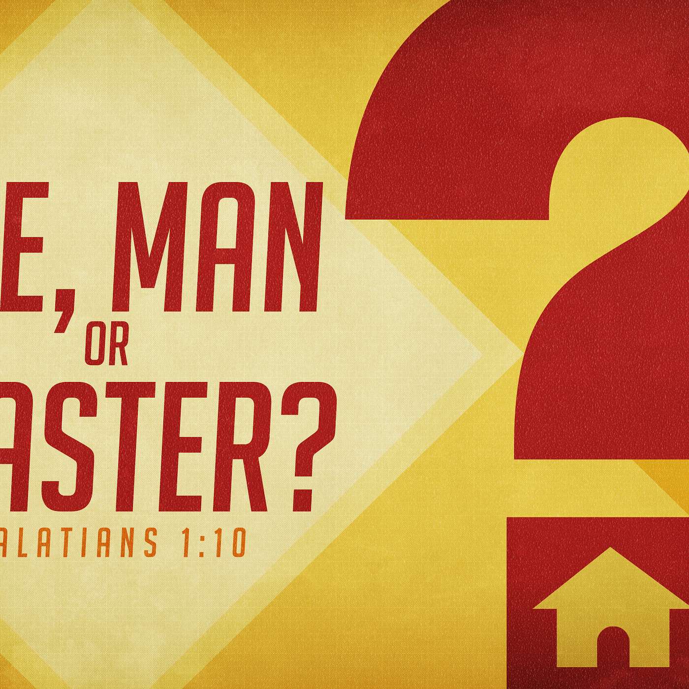 Galatians 1:10 (Me, Man or Master)