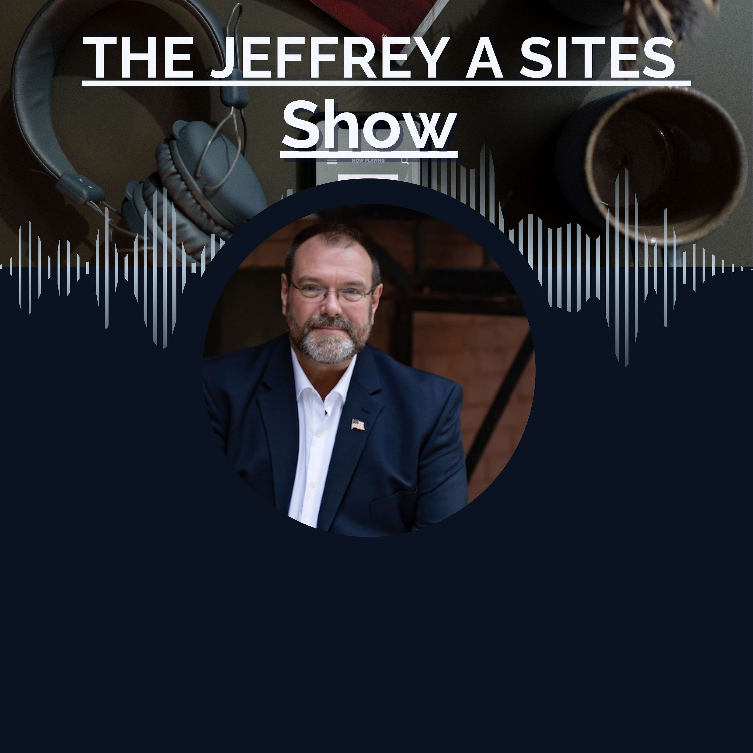 The Jeffrey A Sites Show