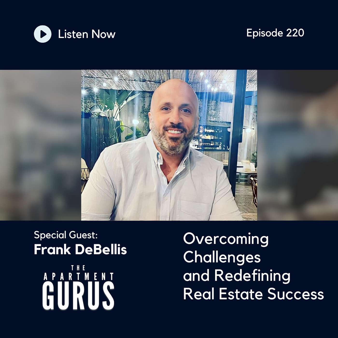 Episode 220: Frank DeBellis - Overcoming Challenges and Redefining Real Estate Success
