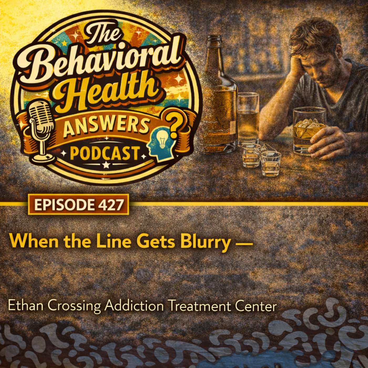 Episode 427: When the Line Gets Blurry | Ethan Crossing Addiction Treatment Center episode artwork