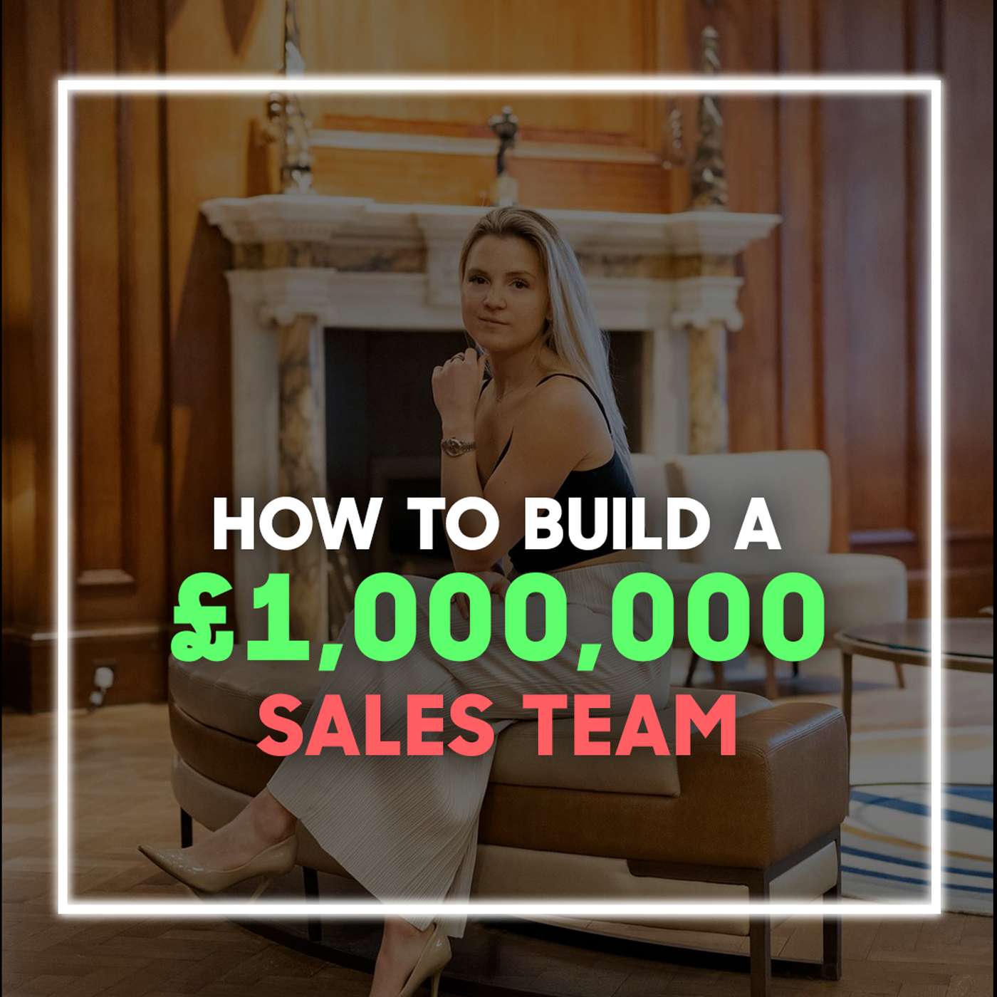 How You Can Build a £1M Sales Team! Podcast w/Lauren Tickner