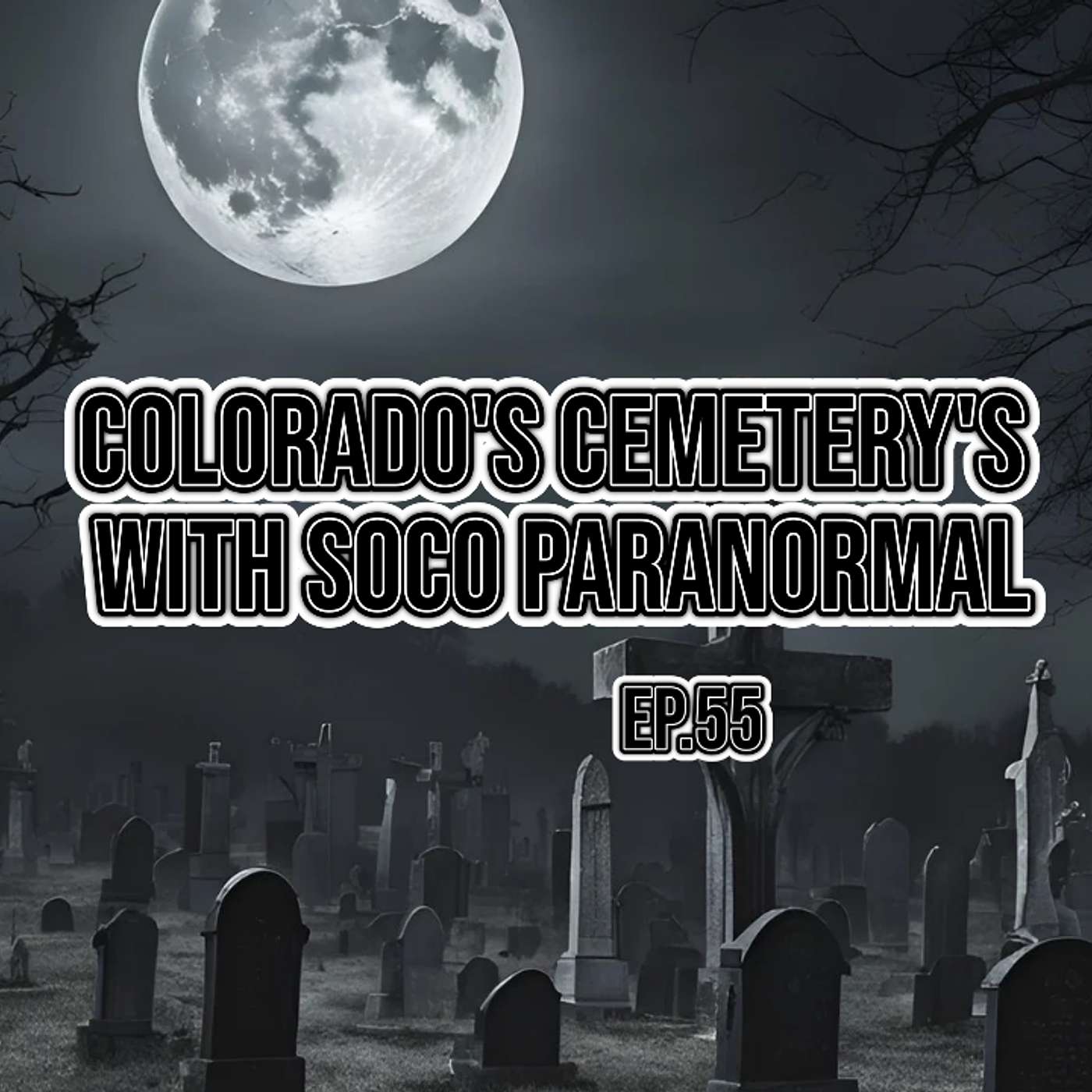 Ep.55: Colorado's Cemetery's With SOCO Paranormal