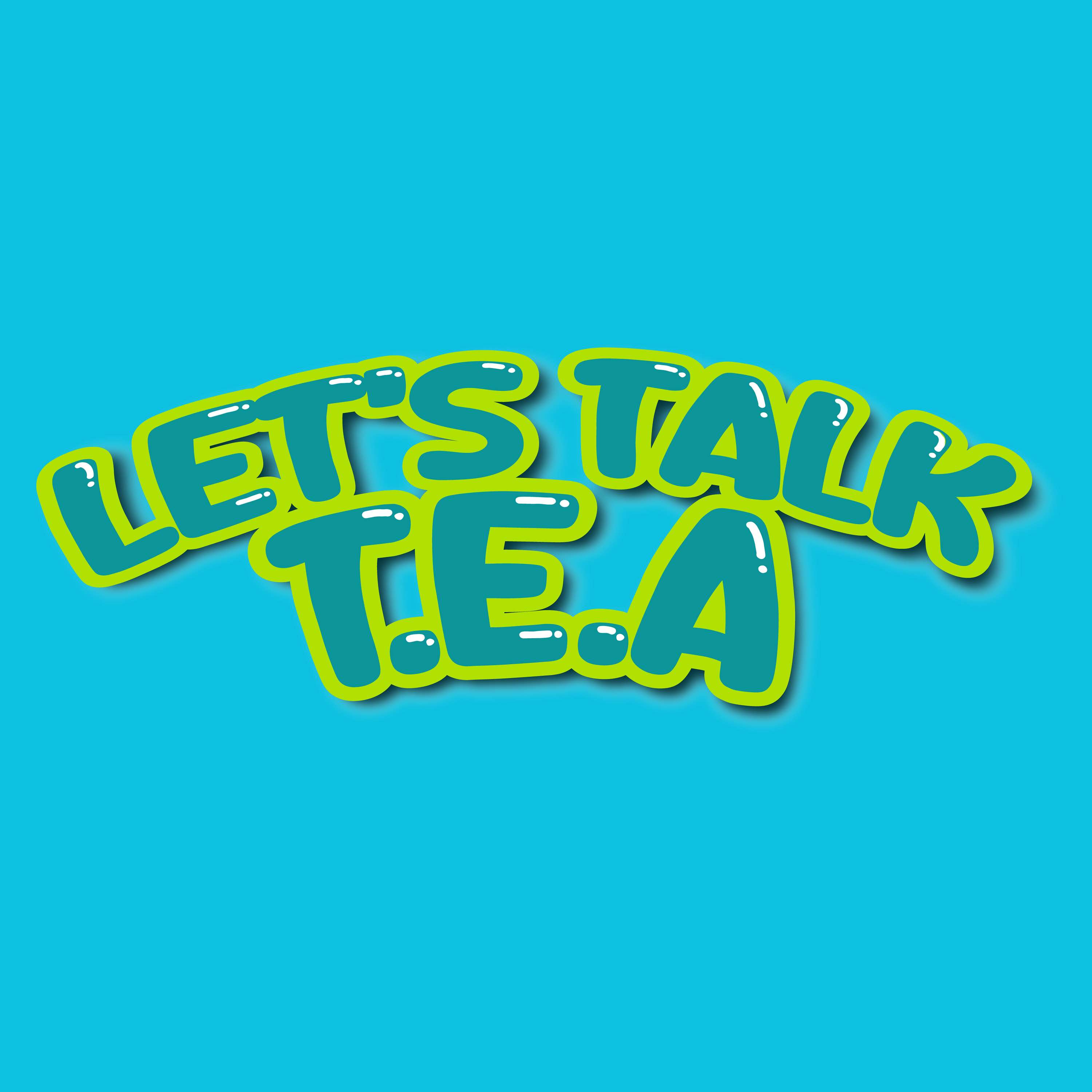 Let's Talk T.E.A podcast artwork