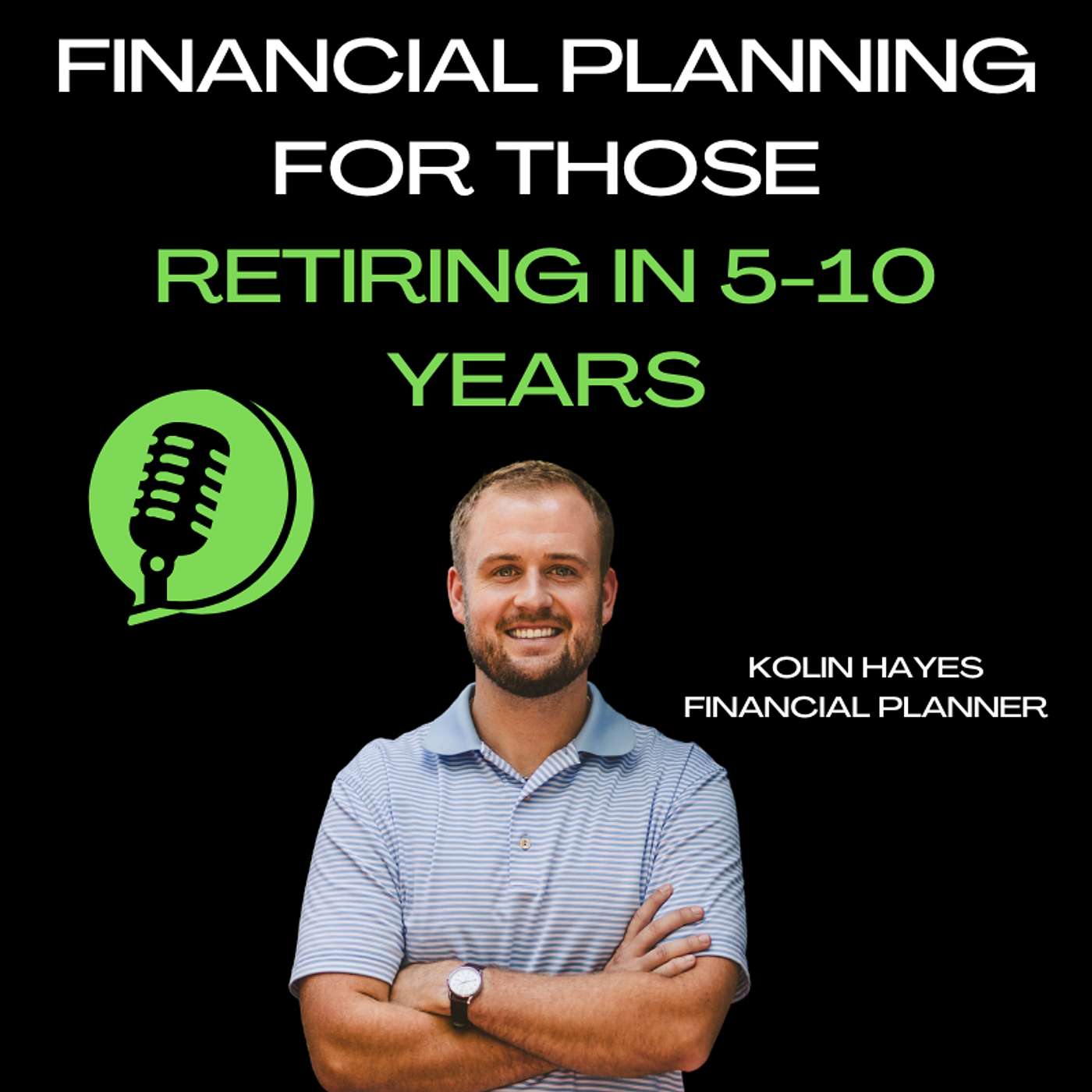 Financial Planning for Those Retiring in 5-10 Years: The Podcast