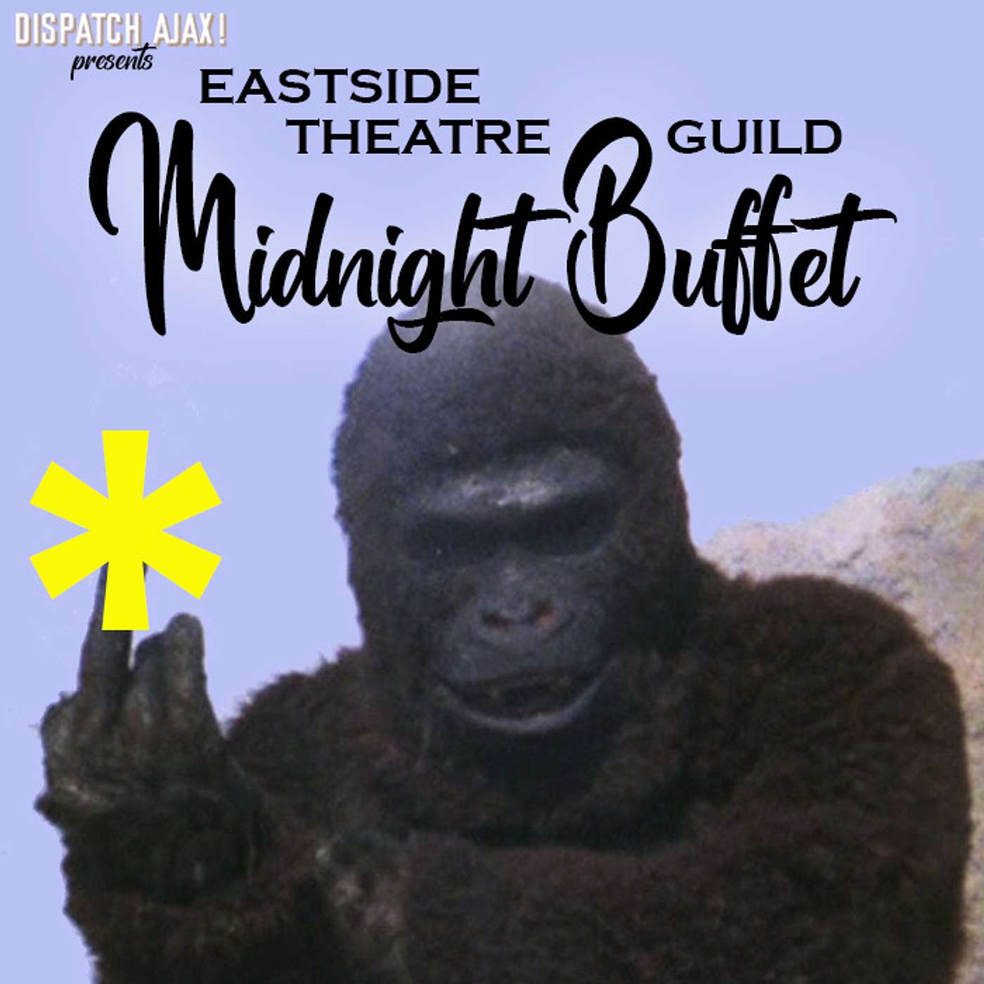 Dispatch Ajax! Presents - Eastside Theatre Guild Midnight Buffet: A*P*E* episode artwork
