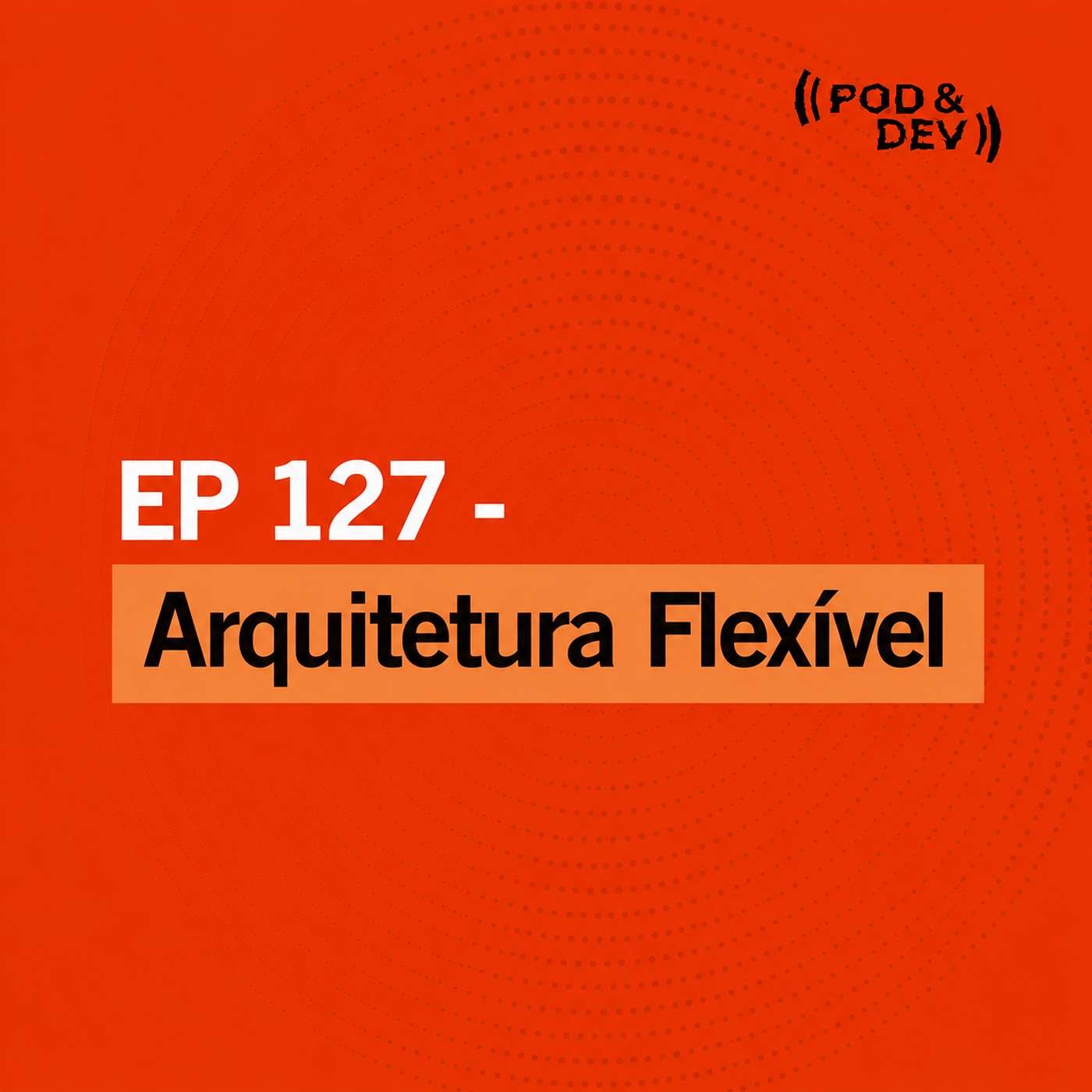EP 127 | Arquitetura Flexível episode artwork