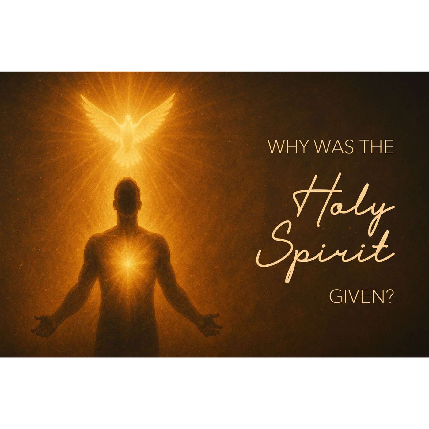 Why Was The Holy Spirit Given
