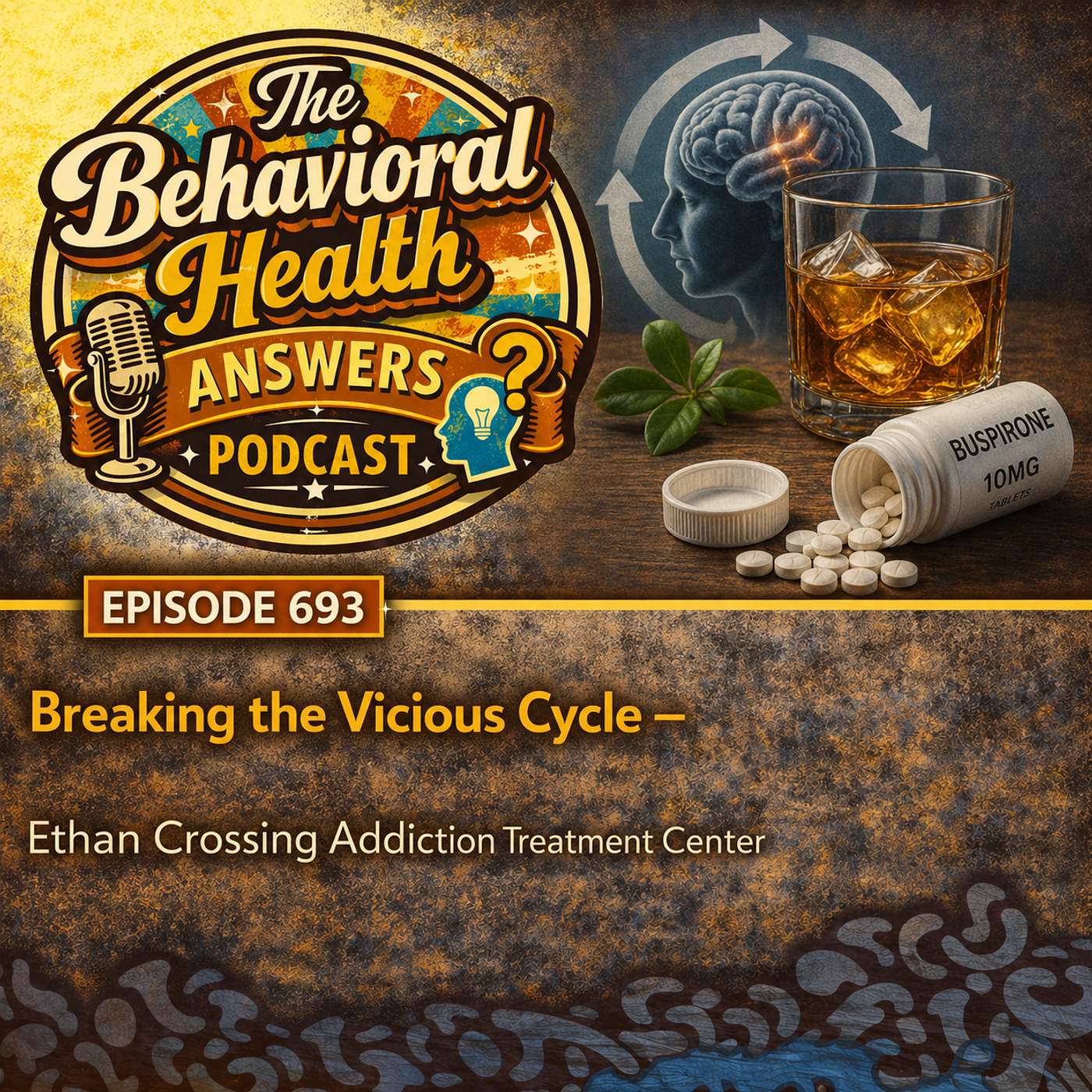 Episode 693: Breaking the Vicious Cycle | Ethan Crossing Addiction Treatment Center episode artwork