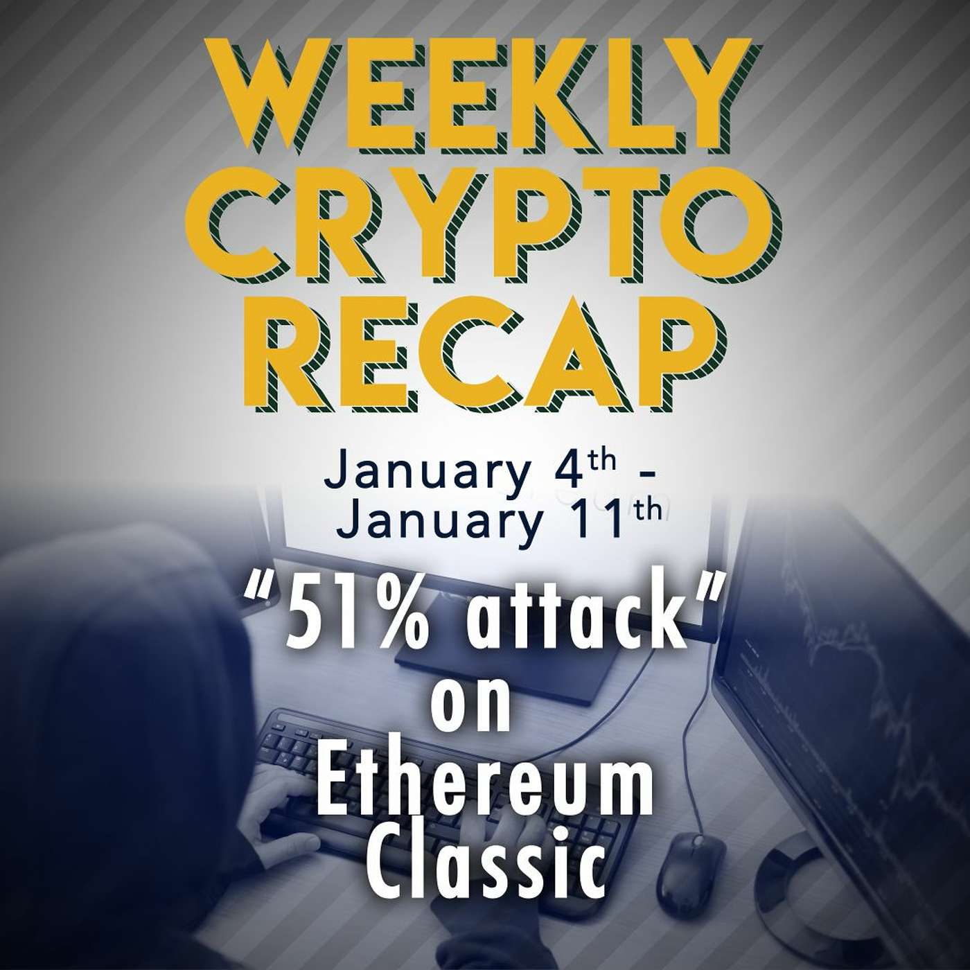 Weekly Crypto Recap ETC 51% Attack, Monero Ransom, And Jihan Steps Down