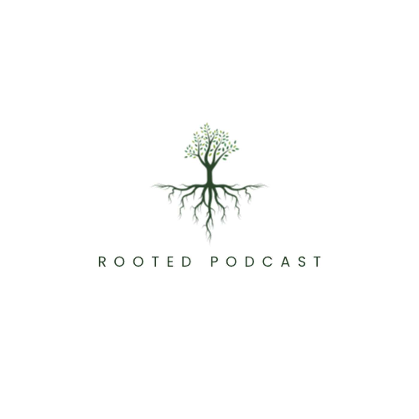 Rooted Podcast