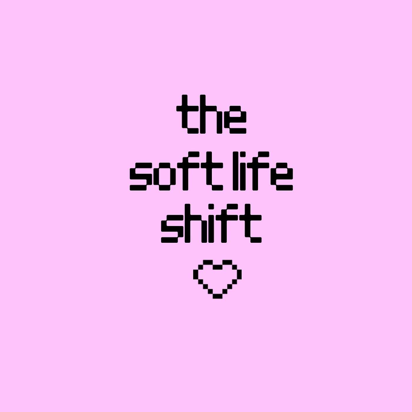 The Soft Life Shift