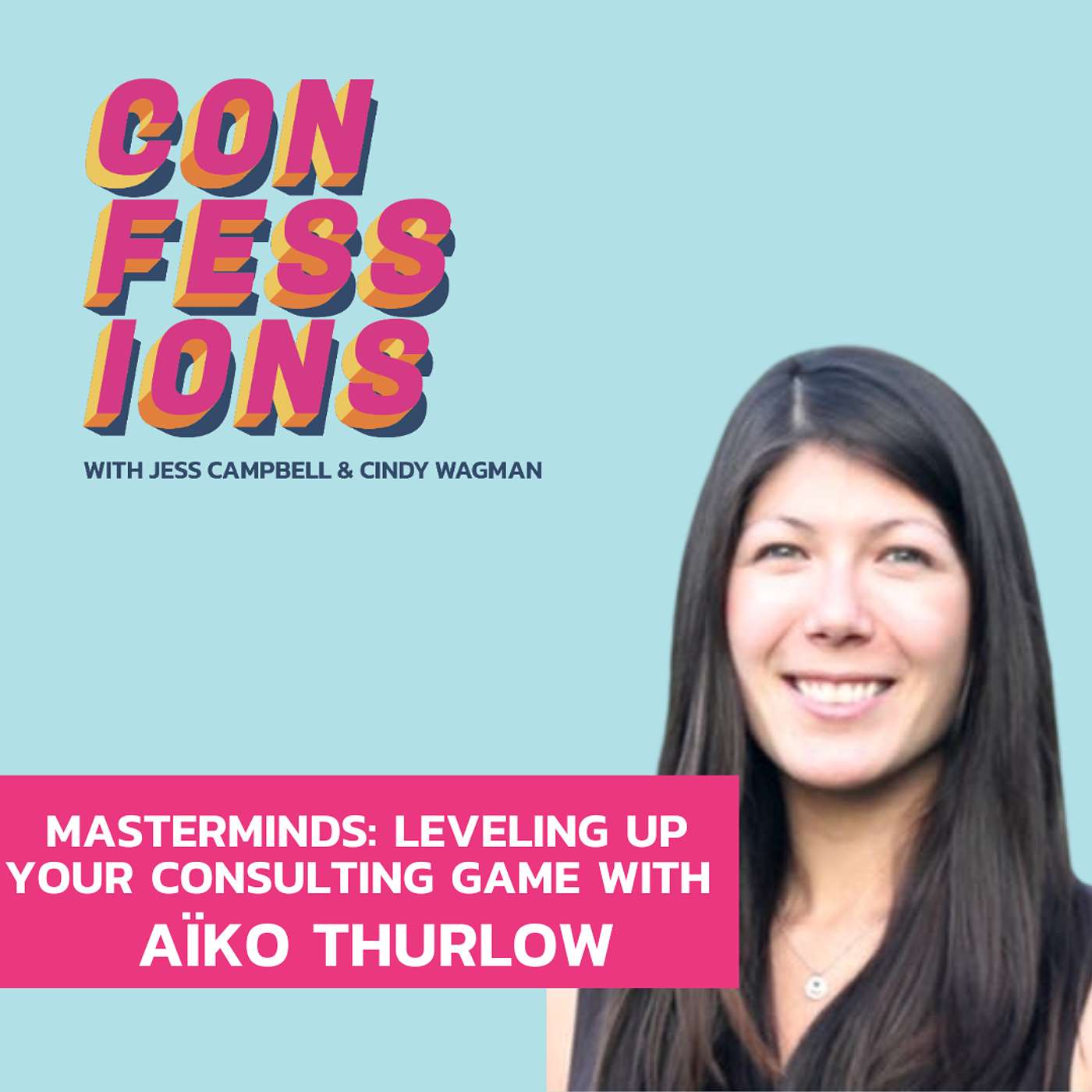 Masterminds: Leveling Up Your Consulting Game with Aïko Thurlow