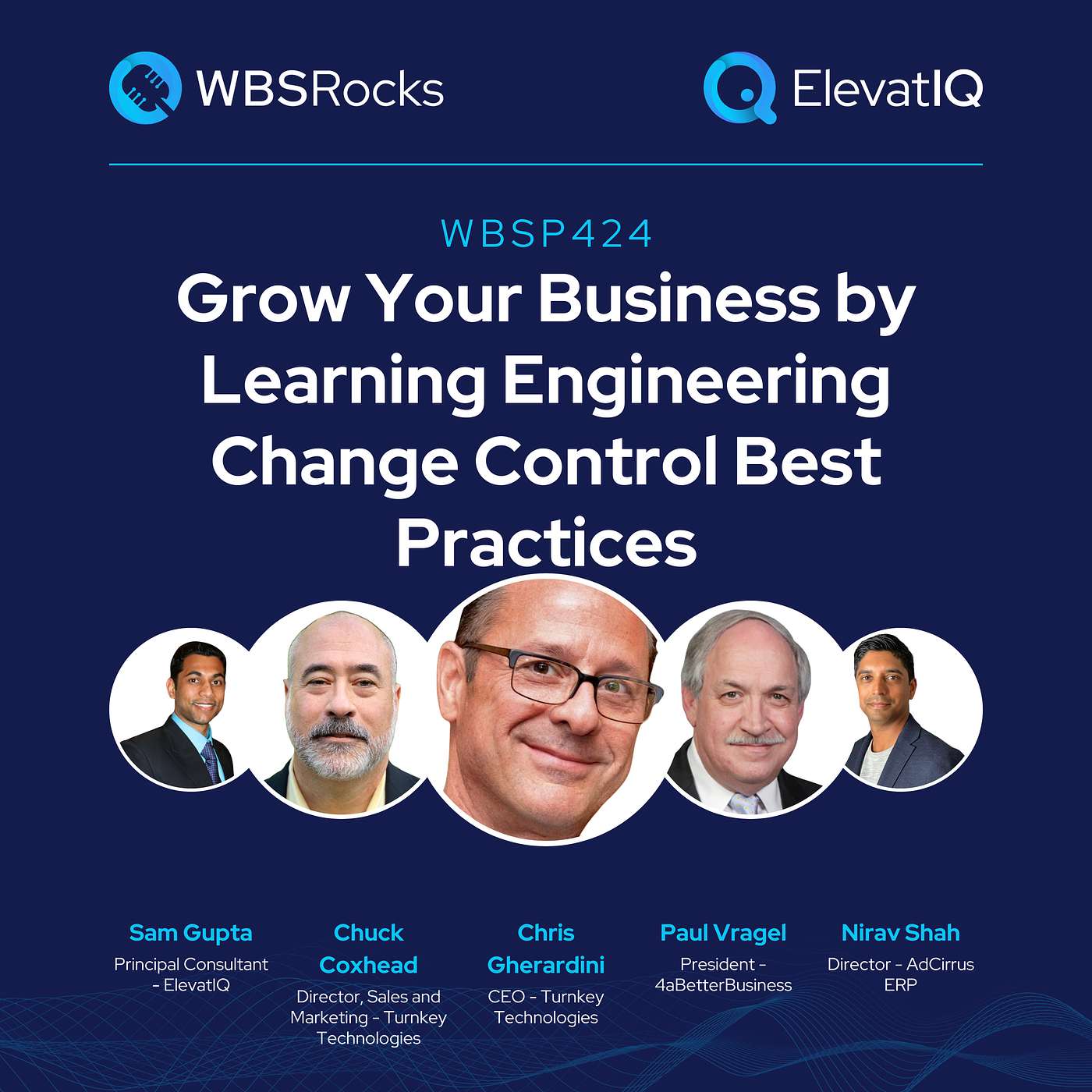 WBSP424: Grow Your Business by Learning Engineering Change Control Best Practices, a Live Interview w/ a Panel of Experts