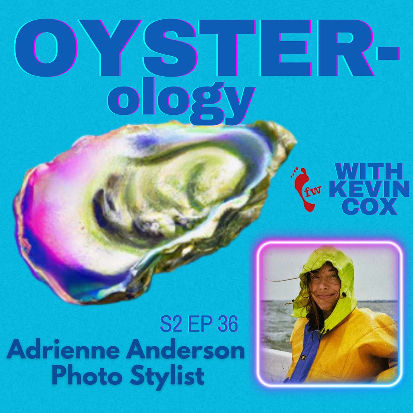 Episode 36: Big Light Bad: Photo Stylist Adrienne Anderson’s Oyster Life